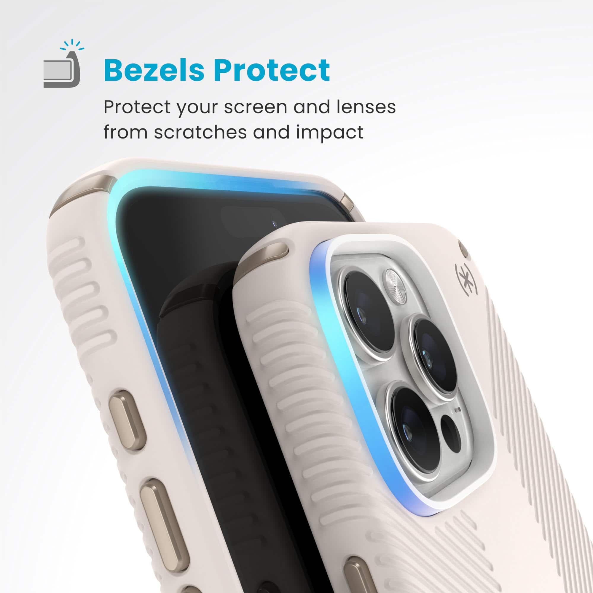Bezels Protect: Protect your screen and lenses from scratches and impact.