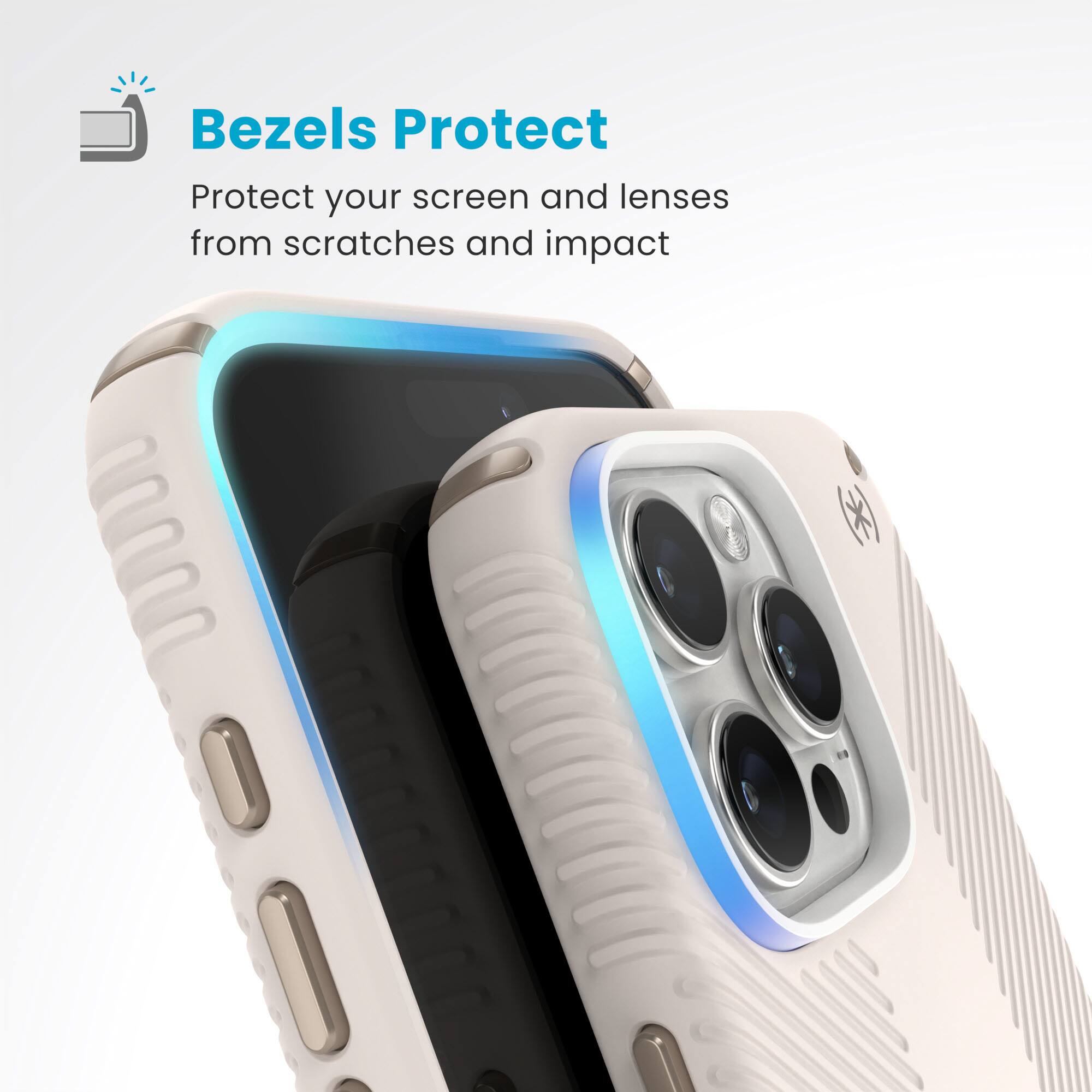 Bezels Protect: Protect your screen and lenses from scratches and impact.