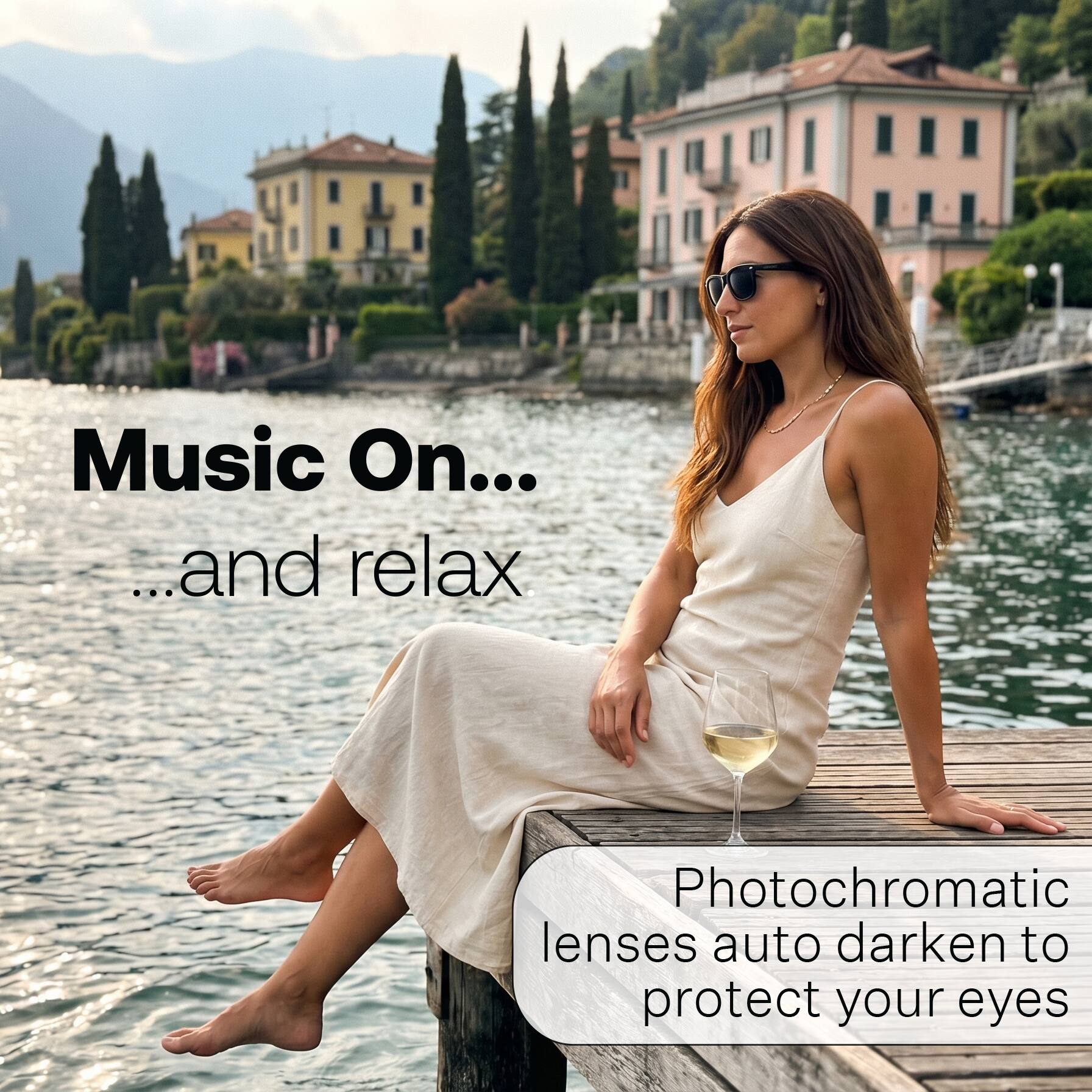 Music On...  
...and relax  

Photochromatic lenses auto darken to protect your eyes