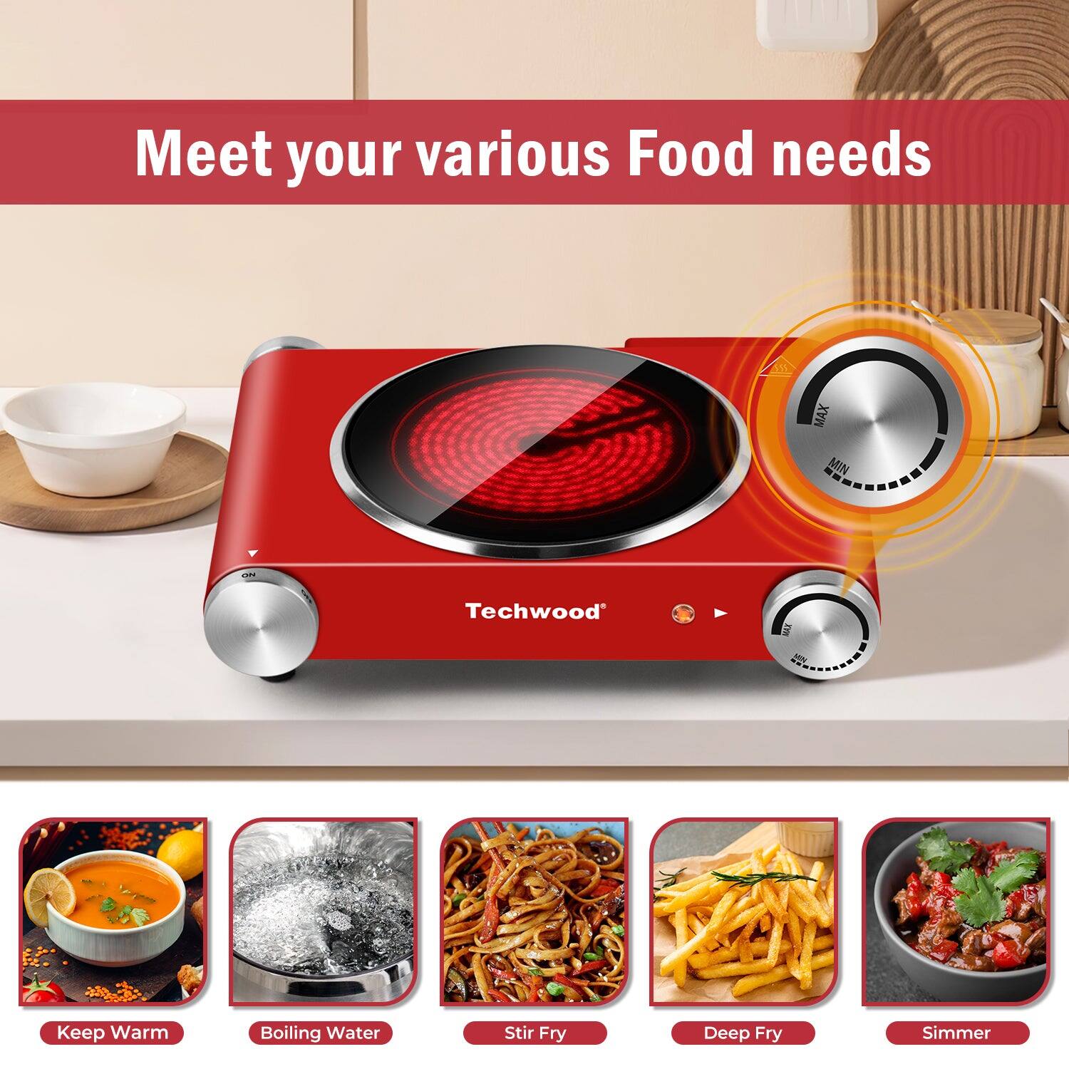 Meet your various Food needs

Techwood

- Keep Warm
- Boiling Water
- Stir Fry
- Deep Fry
- Simmer