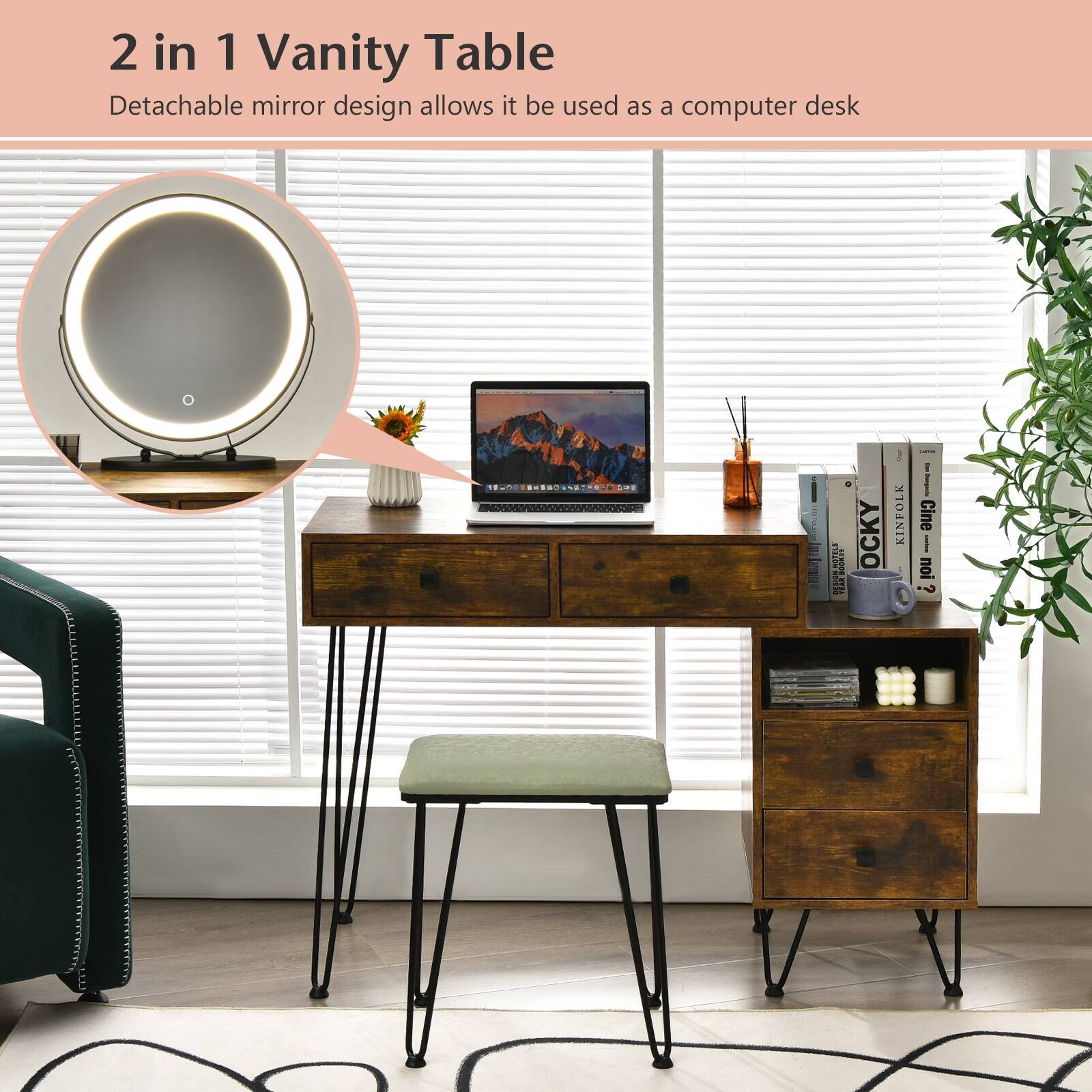 2 in 1 Vanity Table
Detachable mirror design allows it be used as a computer desk

T VEiO0kI OCKY ! KINFOLK | i Cine noi Cine-noi