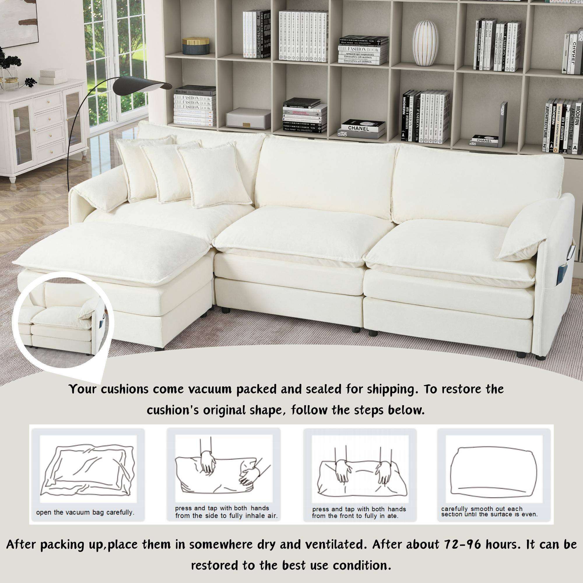 Your cushions come vacuum packed and sealed for shipping. To restore the cushion's original shape, follow the steps below:

1. Open the vacuum bag carefully.
2. Press and tap with both hands from the side to fully inhale air.
3. Press and tap with both hands from the front to fully inflate.
4. Carefully smooth out each section until the surface is even.

After packing up, place them in somewhere dry and ventilated. After about 72-96 hours, it can be restored to the best use condition.