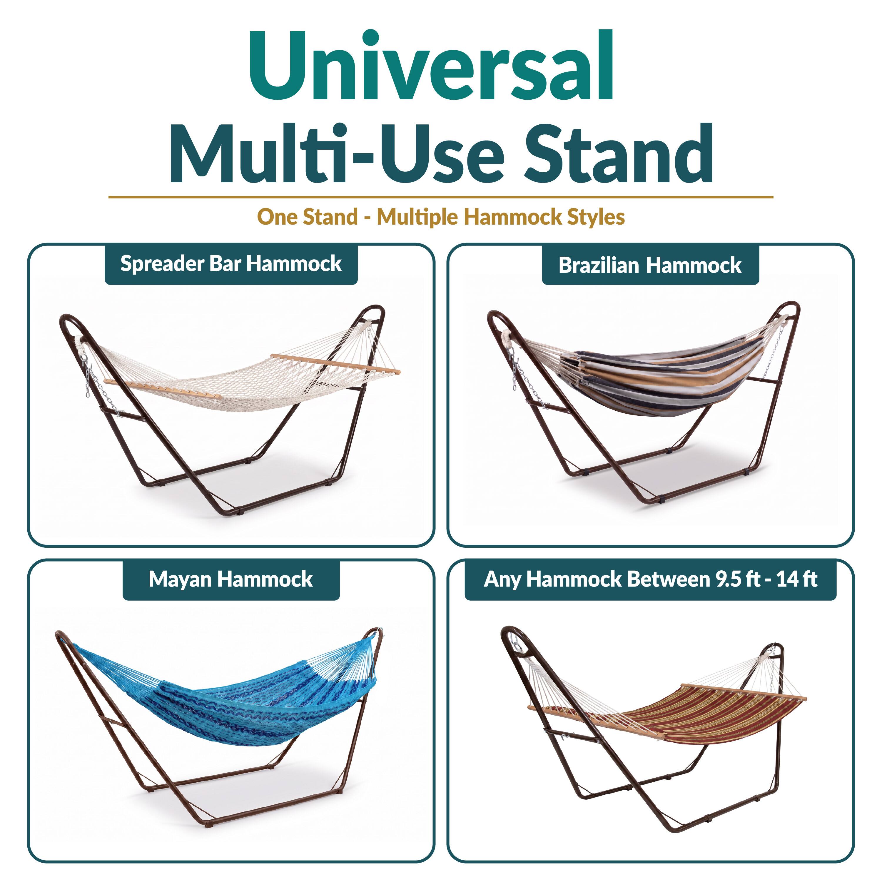 Universal Multi-Use Stand  
One Stand - Multiple Hammock Styles

- Spreader Bar Hammock
- Brazilian Hammock
- Mayan Hammock
- Any Hammock Between 9.5 ft - 14 ft