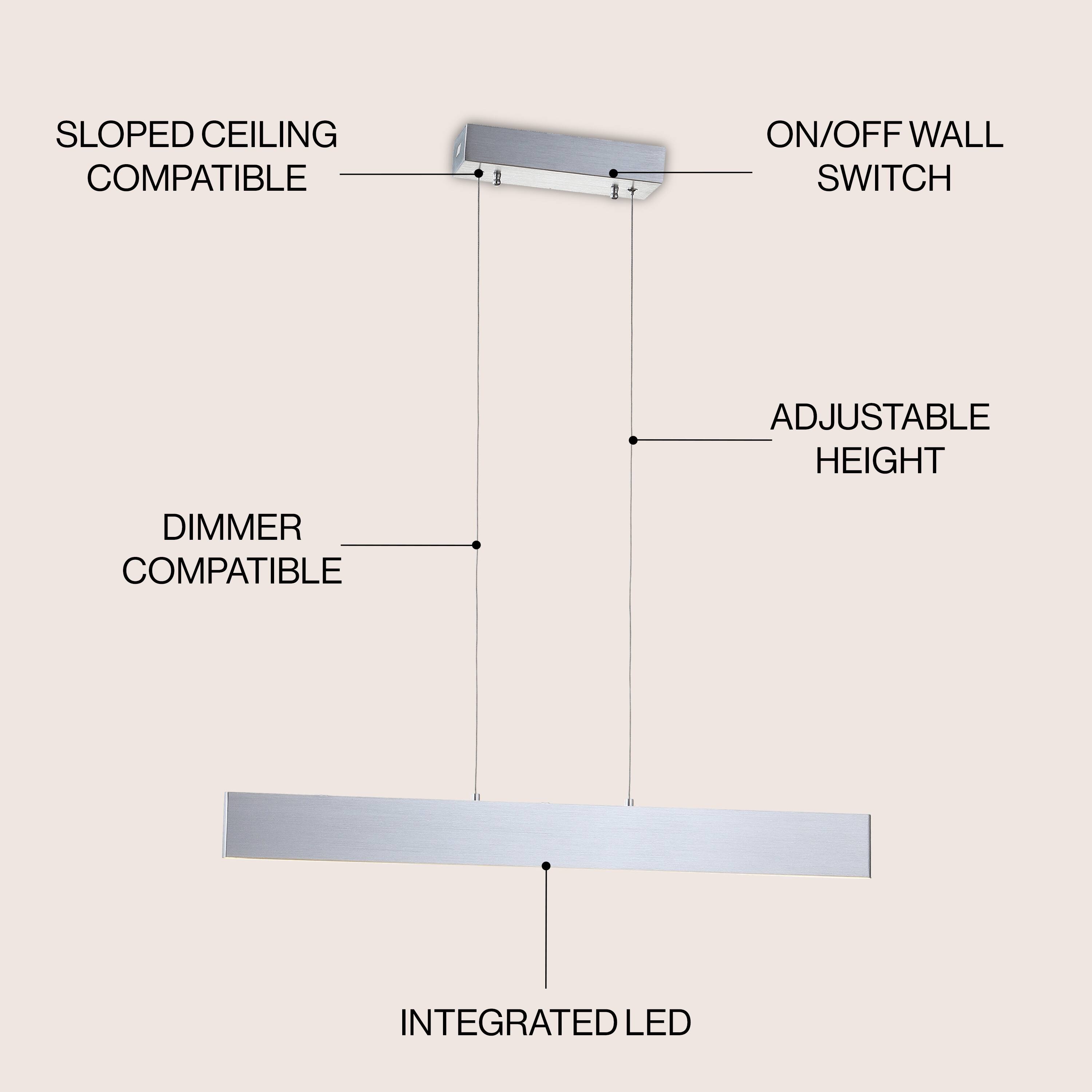 SLOPED CEILING COMPATIBLE  
ON/OFF WALL SWITCH  
ADJUSTABLE HEIGHT  
DIMMER COMPATIBLE  
INTEGRATED LED