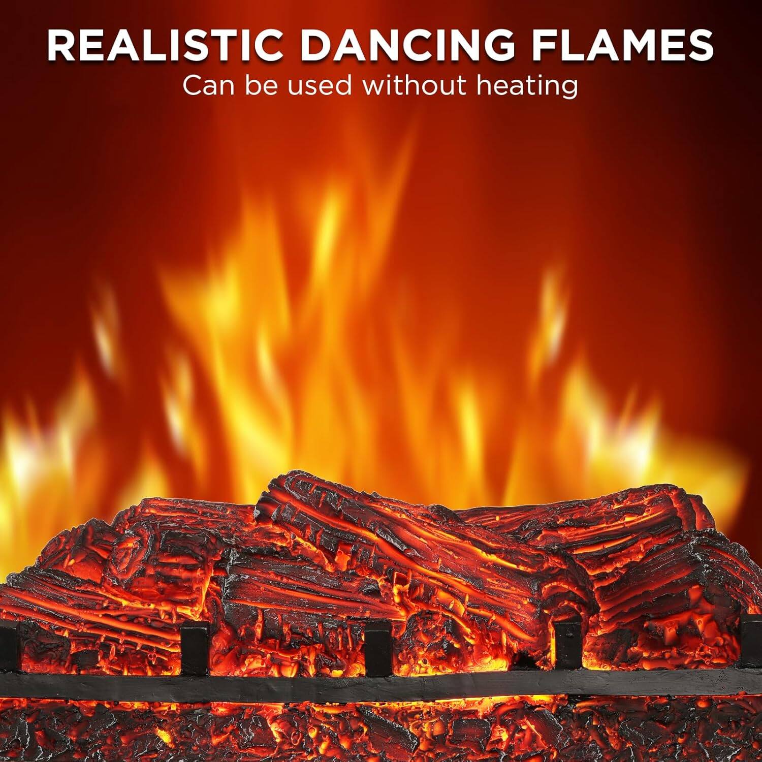 REALISTIC DANCING FLAMES  
Can be used without heating