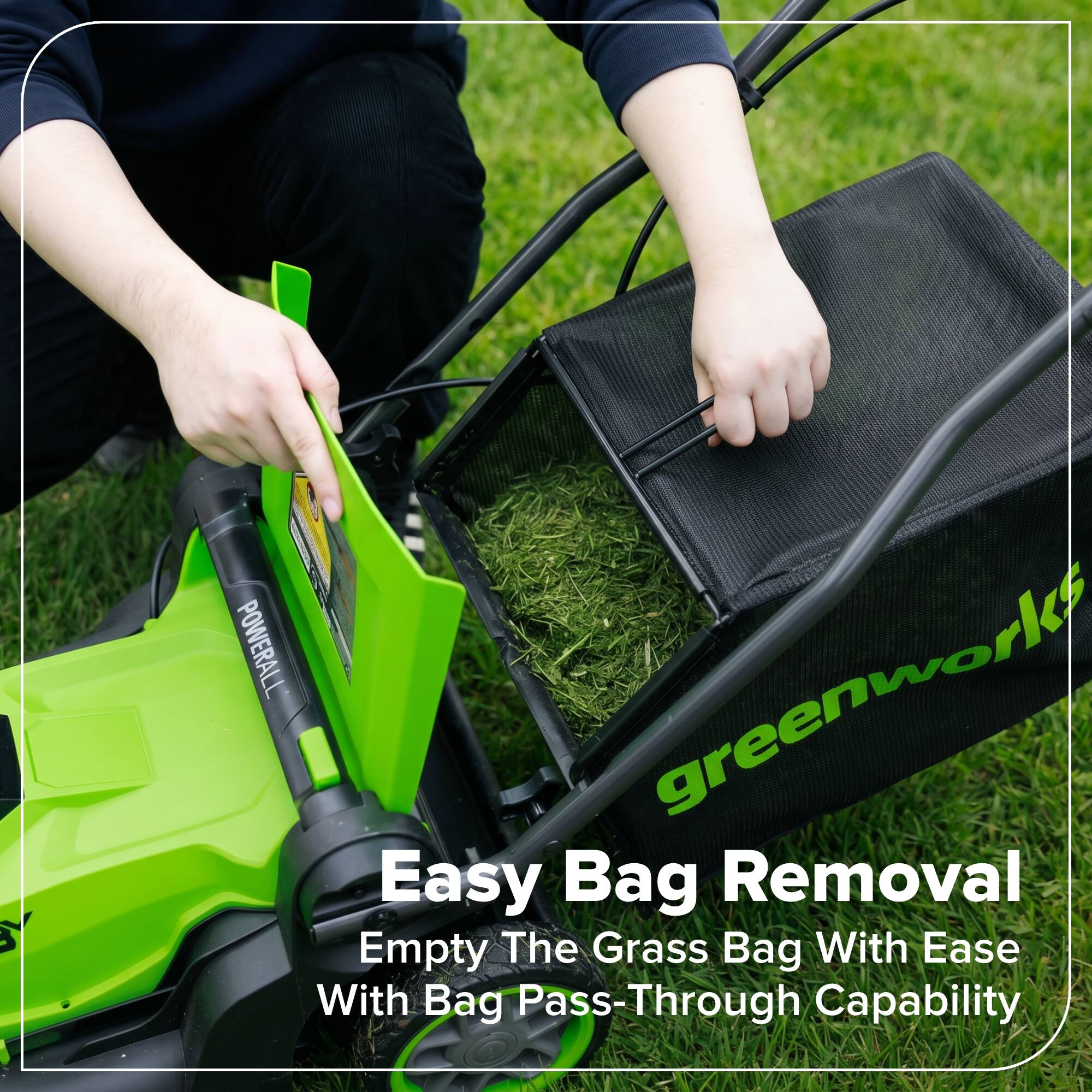 Easy Bag Removal  
Empty The Grass Bag With Ease  
With Bag Pass-Through Capability