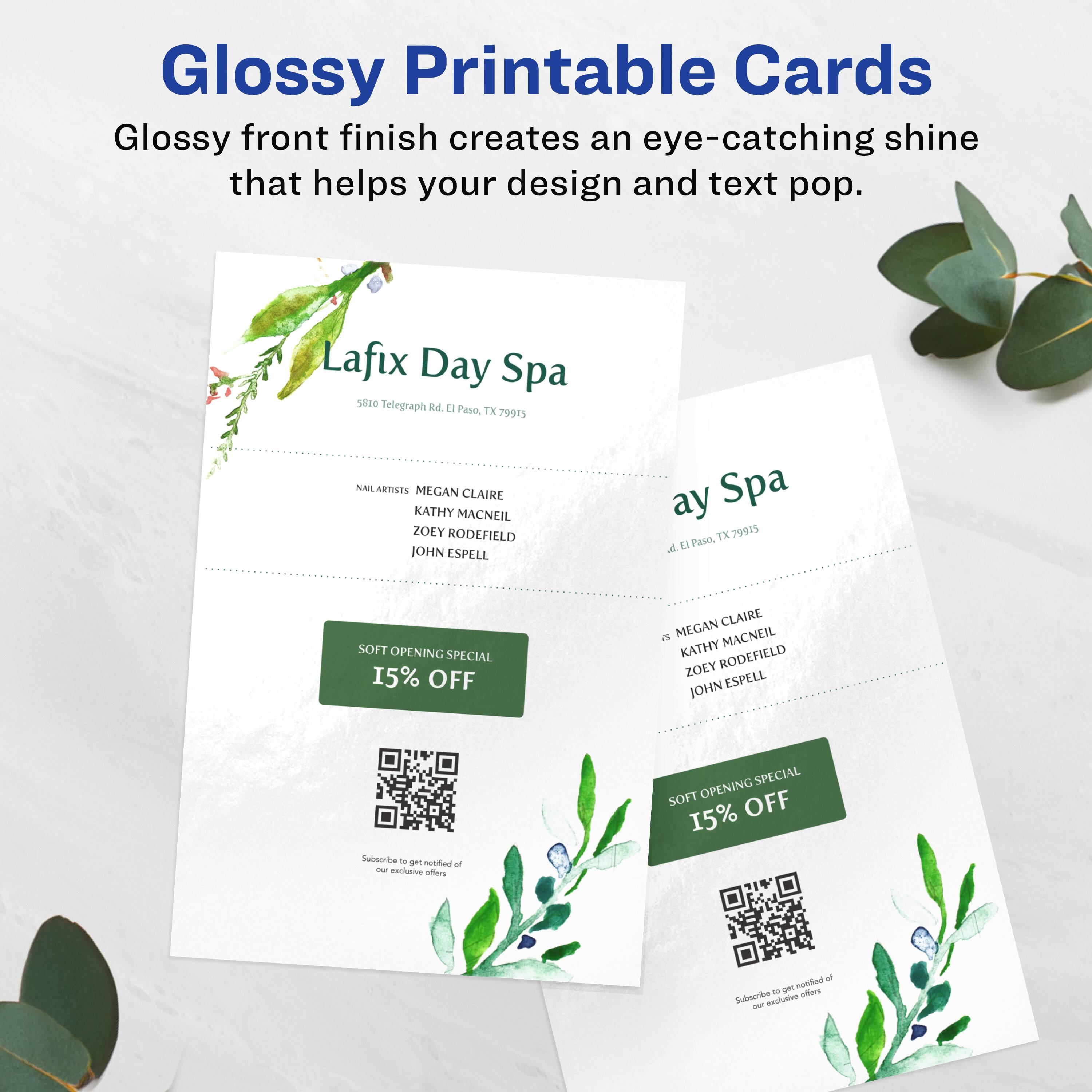 Glossy Printable Cards  
Glossy front finish creates an eye-catching shine that helps your design and text pop.

Lafix Day Spa  
5810 Telegraph Rd. El Paso, TX 79915

NAIL ARTISTS  
MEGAN CLAIRE  
KATHY MACNEIL  
ZOEY RODEFIELD  
JOHN ESPELL

SOFT OPENING SPECIAL  
15% OFF

Subscribe to get notified of our exclusive offers