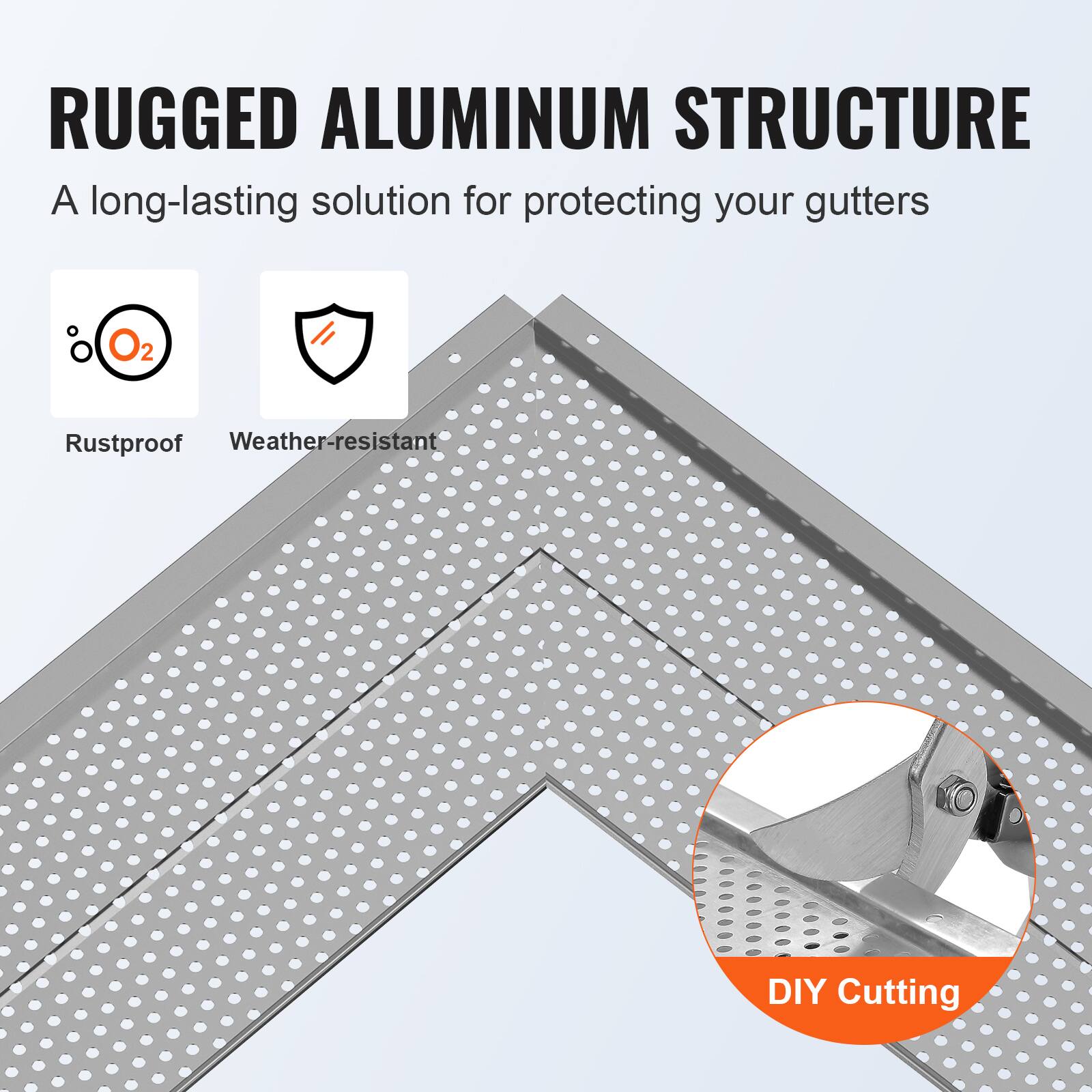 RUGGED ALUMINUM STRUCTURE  
A long-lasting solution for protecting your gutters  

- Rustproof  
- Weather-resistant  
- DIY Cutting