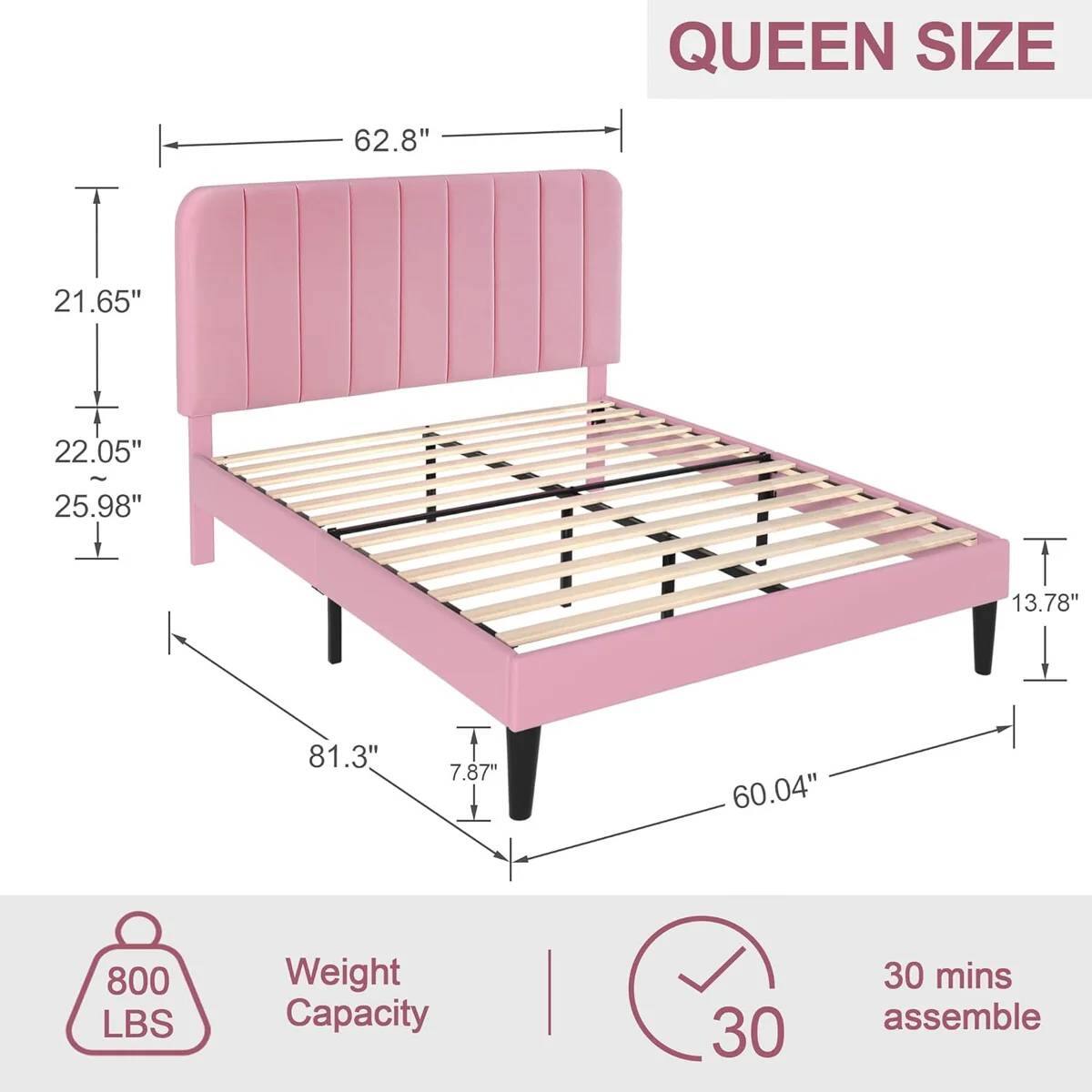 QUEEN SIZE
62.8"
21.65"
22.05"
25.98"
13.78"
81.3"
7.87"
60.04"
800 LBS Weight Capacity
30 mins assemble