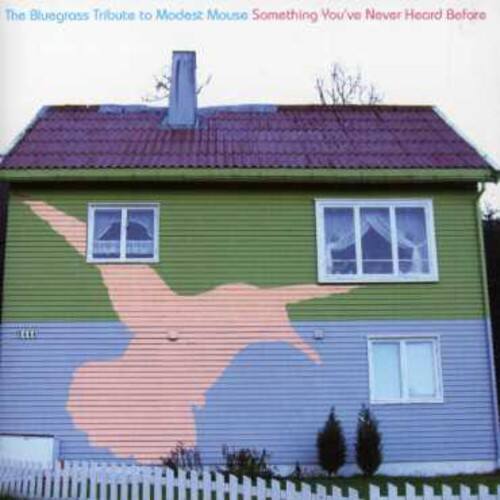 The Bluegrass Tribute to Modest Mouse Something You've Never Heard Before