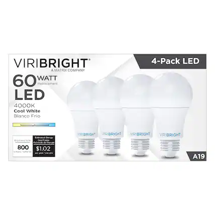 VIRIBRIGHT
A MATRIX COMPANY
60 WATT Replacement
LED
4000K Cool White Blanco Frio
4-Pack LED
Brightness/Brillo: 800 lumens
Estimated Energy Cost/Costo estimado de Energía: $1.02 per year/por año
A19