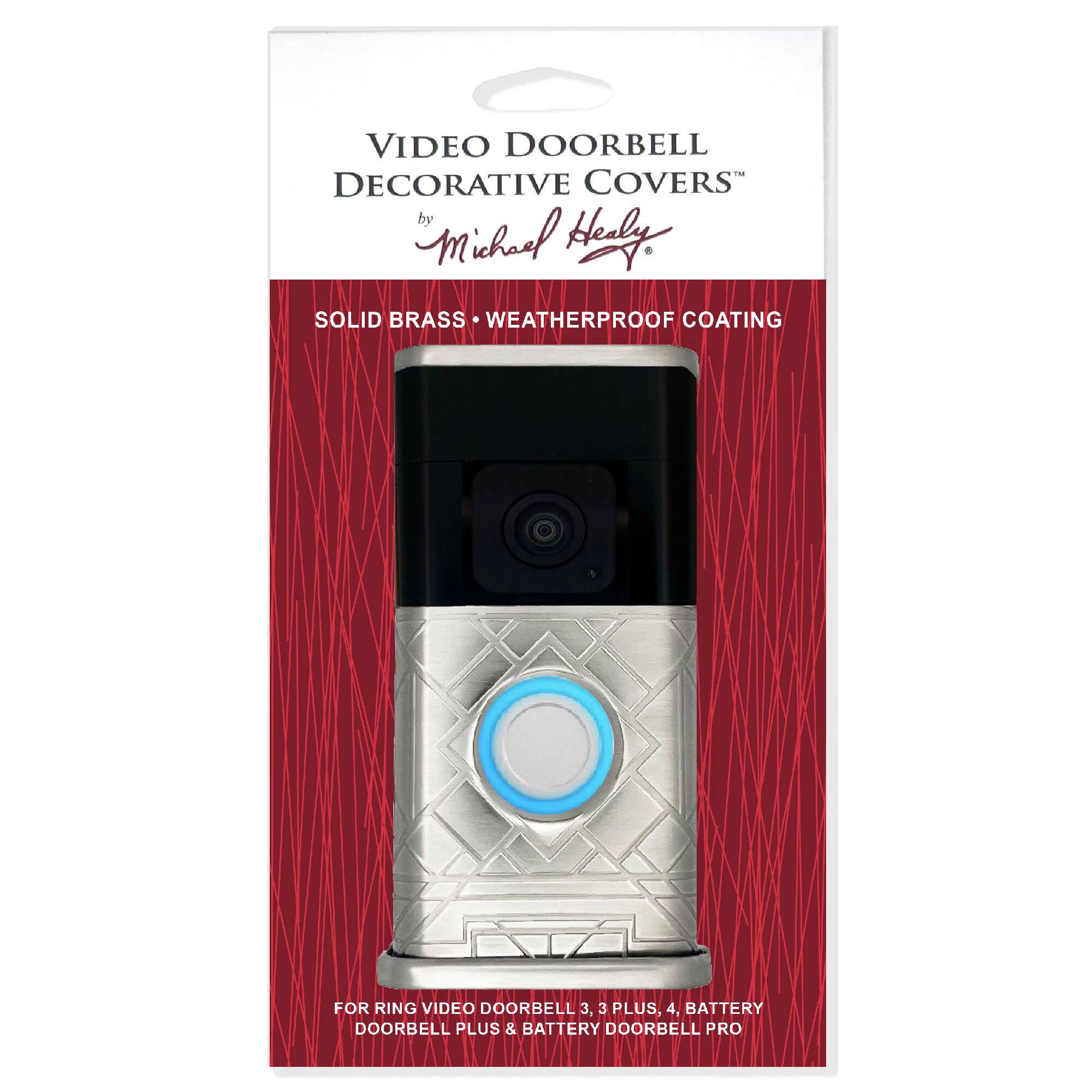 VIDEO DOORBELL DECORATIVE COVERS  
by Michael Healy  

SOLID BRASS • WEATHERPROOF COATING  

FOR RING VIDEO DOORBELL 3, 3 PLUS, 4, BATTERY DOORBELL PLUS & BATTERY DOORBELL PRO