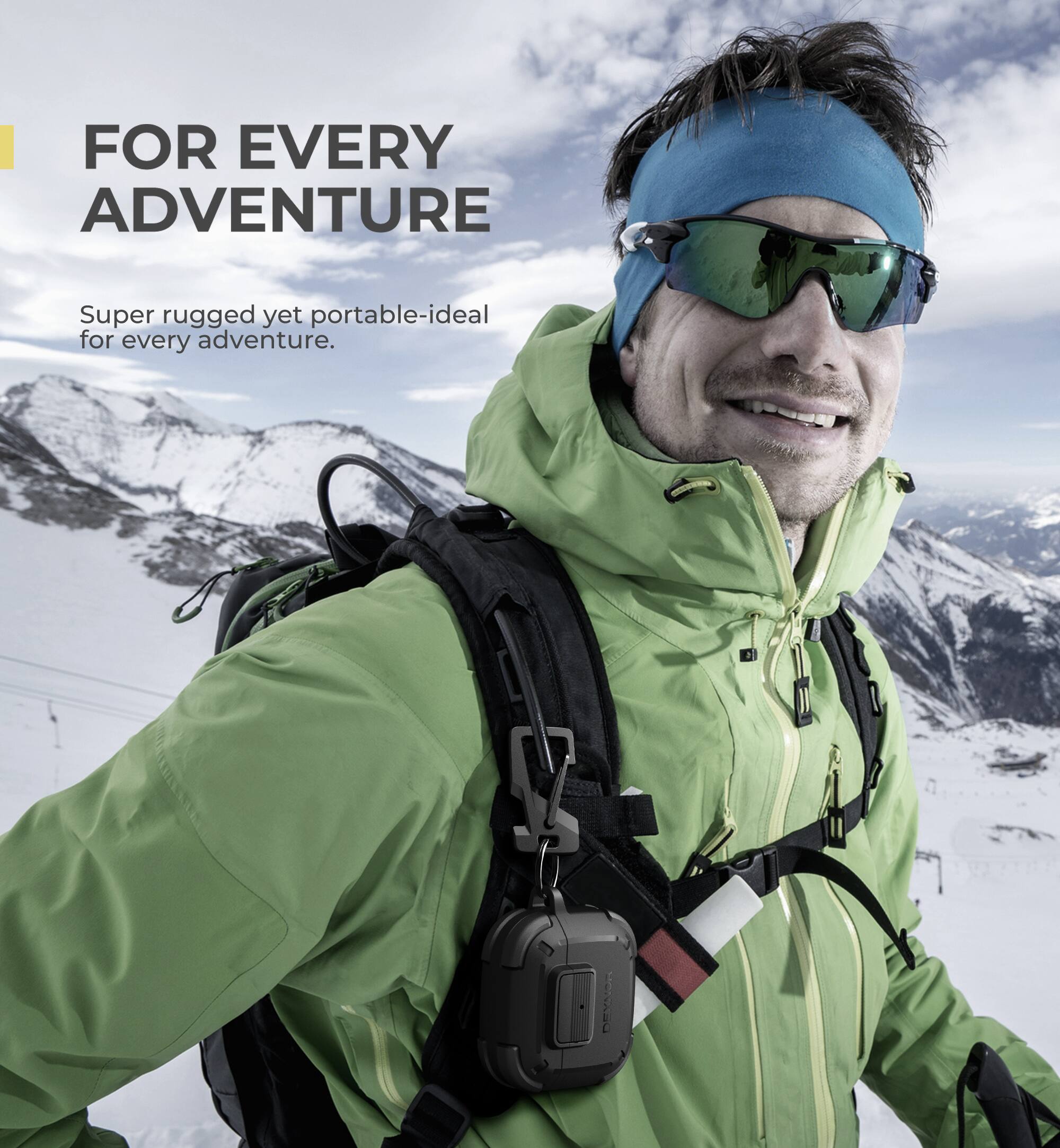 FOR EVERY ADVENTURE

Super rugged yet portable-ideal for every adventure.