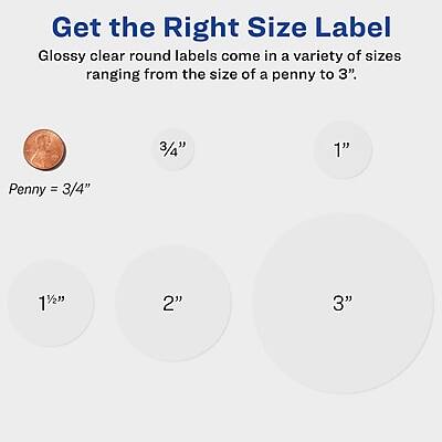 Get the Right Size Label

Glossy clear round labels come in a variety of sizes ranging from the size of a penny to 3”.

- Penny = 3/4"
- 3/4"
- 1"
- 1 1/2"
- 2"
- 3"