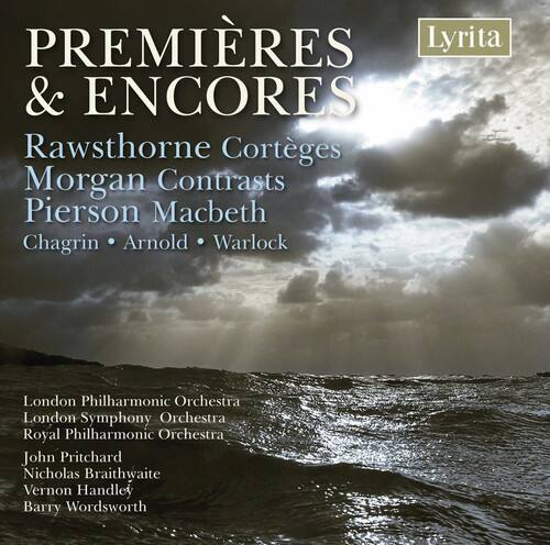 PREMIÈRES & ENCORES

Rawsthorne Cortèges  
Morgan Contrasts  
Pierson Macbeth  
Chagrin • Arnold • Warlock

London Philharmonic Orchestra  
London Symphony Orchestra  
Royal Philharmonic Orchestra  
John Pritchard  
Nicholas Braithwaite  
Vernon Handley  
Barry Wordsworth

Lyrita