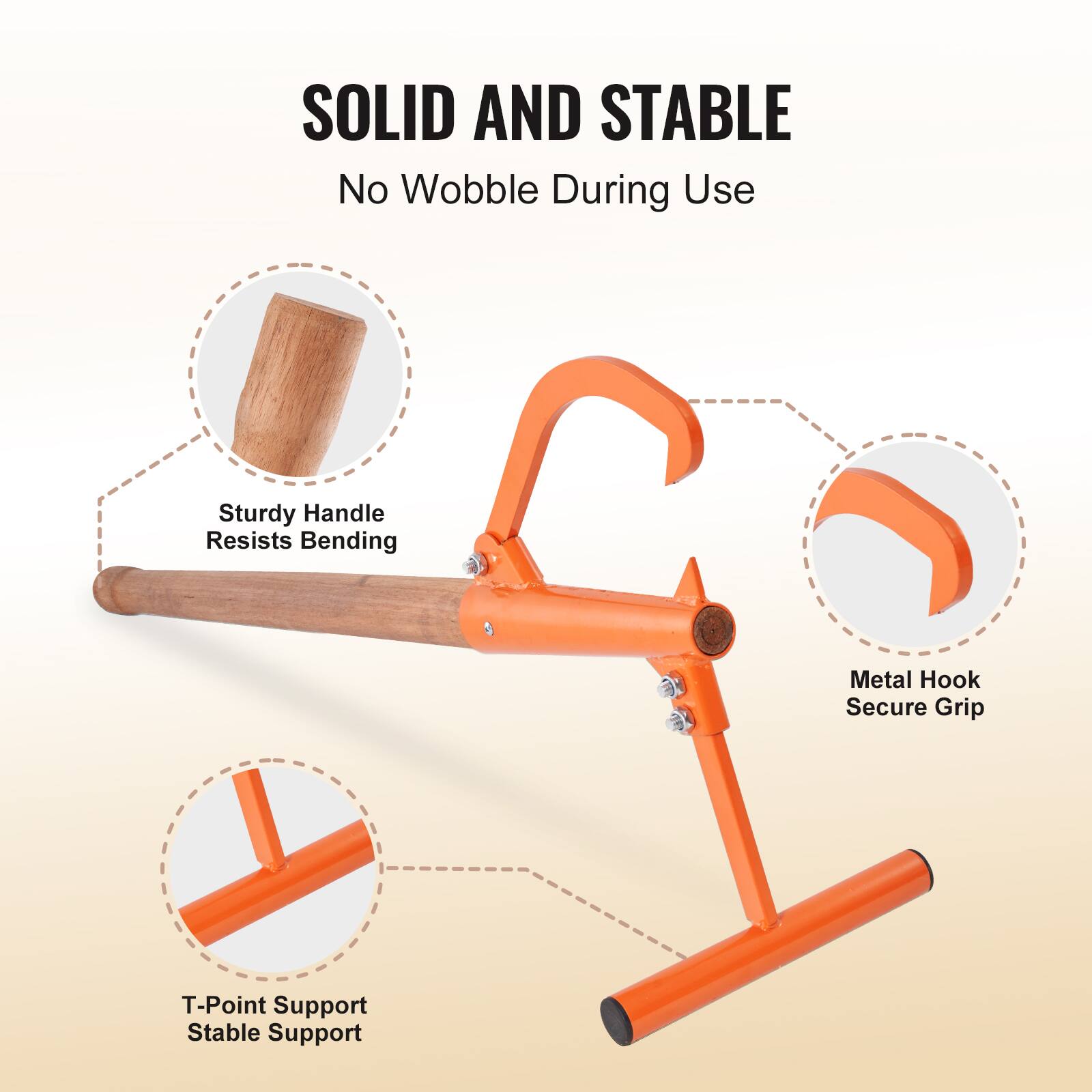SOLID AND STABLE  
No Wobble During Use  

- Sturdy Handle Resists Bending  
- Metal Hook Secure Grip  
- T-Point Support Stable Support
