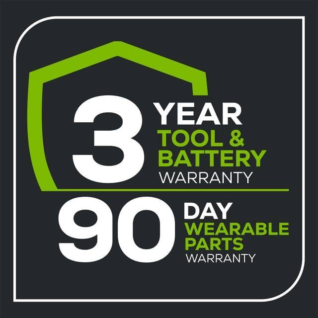 3 YEAR TOOL & BATTERY WARRANTY  
90 DAY WEARABLE PARTS WARRANTY