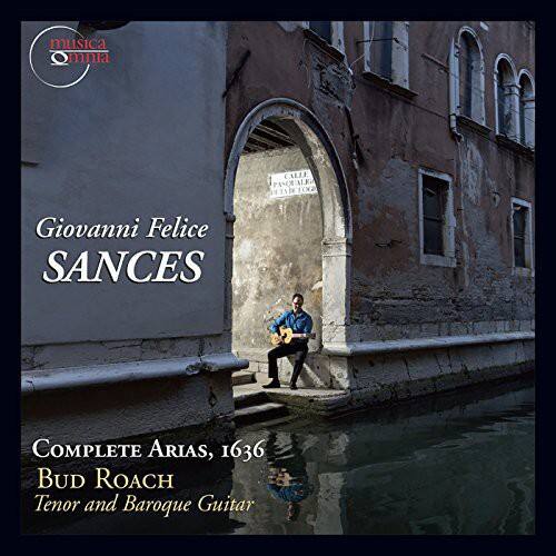 Giovanni Felice SANCES  
COMPLETE ARIAS, 1636  
BUD ROACH  
Tenor and Baroque Guitar