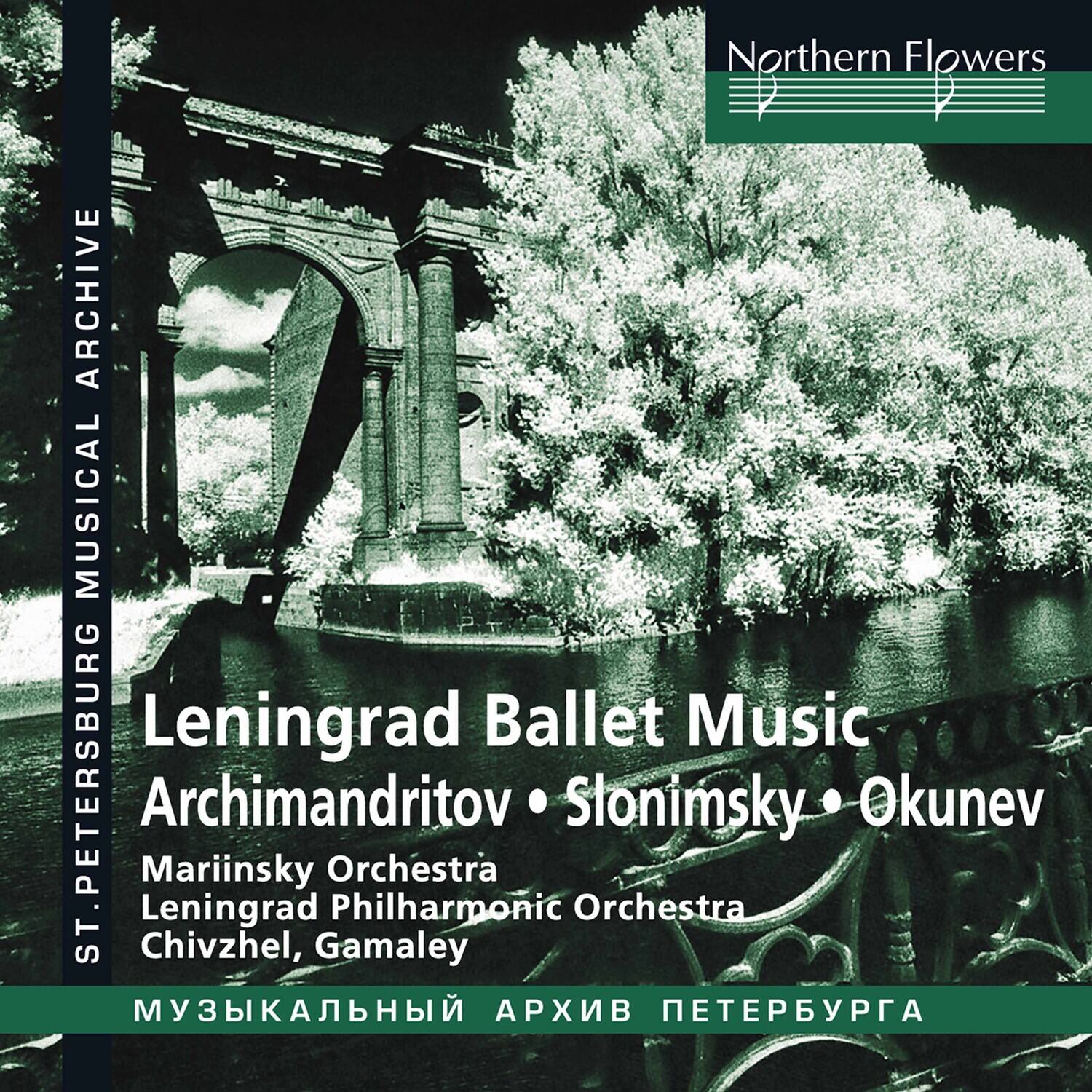 Northern Flowers  
ARCHIVE  
MUSICAL  
ST. PETERSBURG  

Leningrad Ballet Music  
Archimandritov • Stonimsky • Okuney  
Mariinsky Orchestra  
Leningrad Philharmonic Orchestra  
Chivzhel, Gamaley  

МУЗЫКАЛЬНЫЙ АРХИВ ПЕТЕРБУРГА