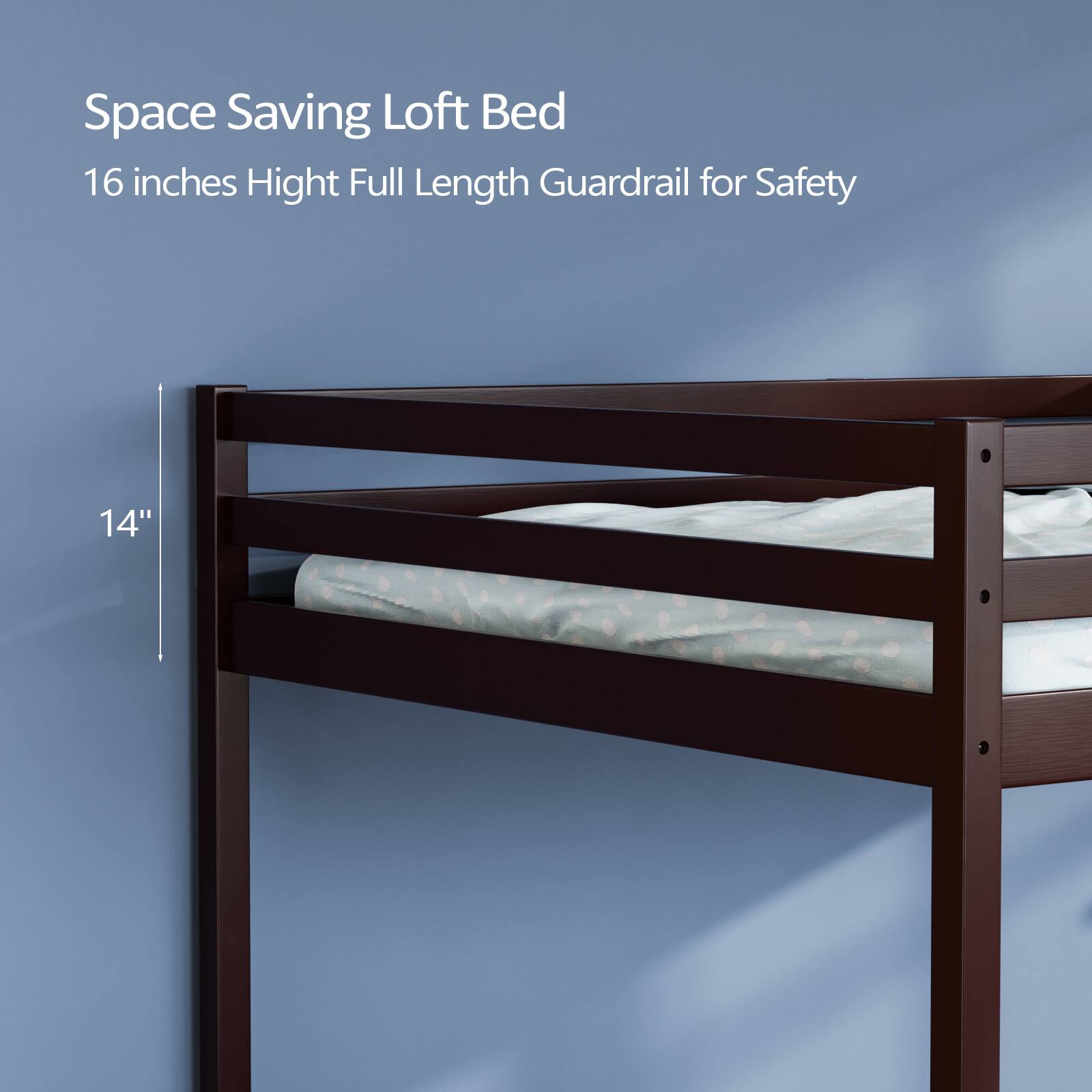 Space Saving Loft Bed  
16 inches Height Full Length Guardrail for Safety  
14"