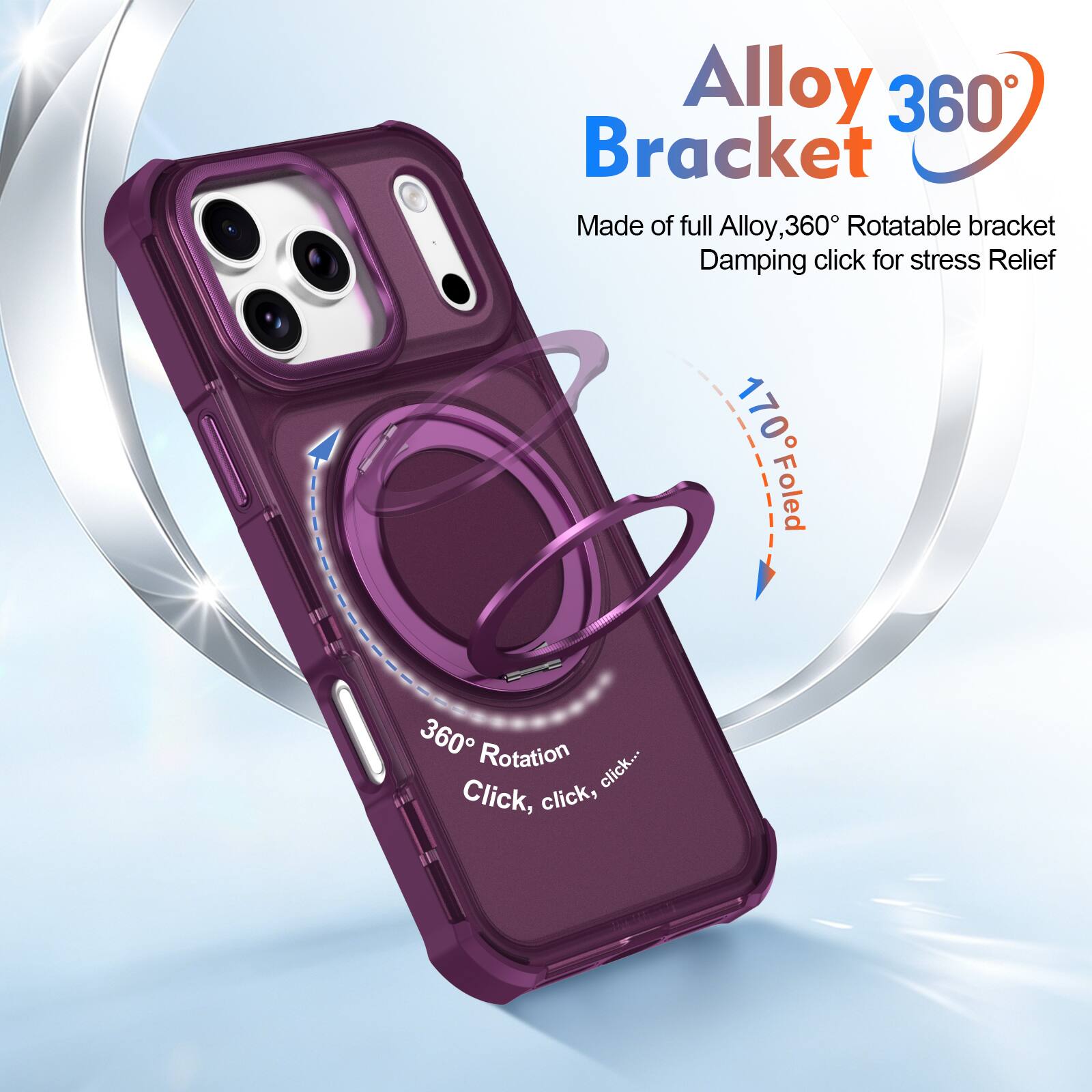 Alloy 360° Bracket  
Made of full Alloy, 360° Rotatable bracket  
Damping click for stress Relief  

170° Folded  
360° Rotation  
Click, click, click...