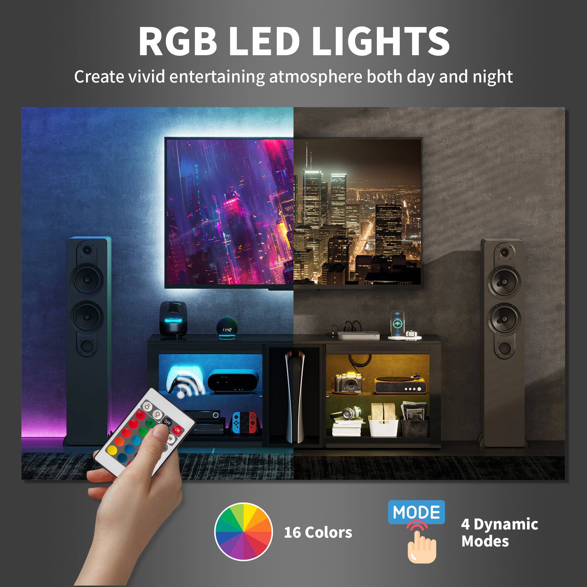 RGB LED LIGHTS  
Create vivid entertaining atmosphere both day and night  

16 Colors  
4 Dynamic Modes