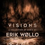 Front. Visions: A Collection of Music By Erik Wøllo [CD].
