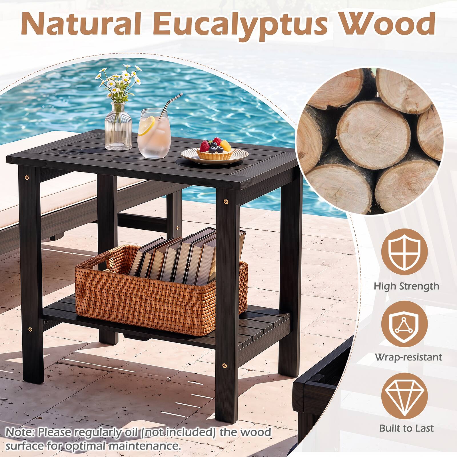 Natural Eucalyptus Wood

High Strength
Wrap-resistant
Built to Last

Note: Please regularly oil (not included) the wood surface for optimal maintenance.