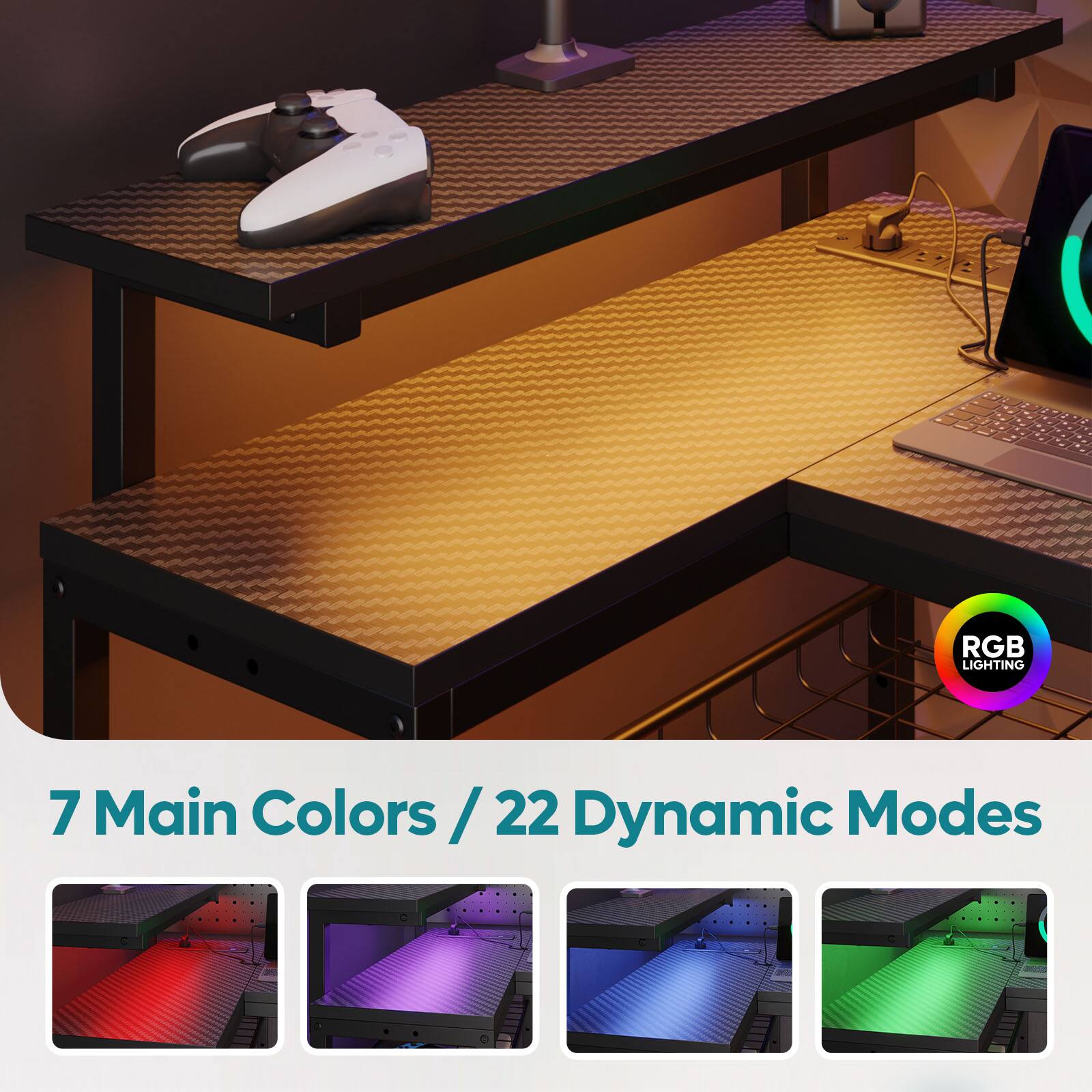 RGB LIGHTING  
7 Main Colors / 22 Dynamic Modes