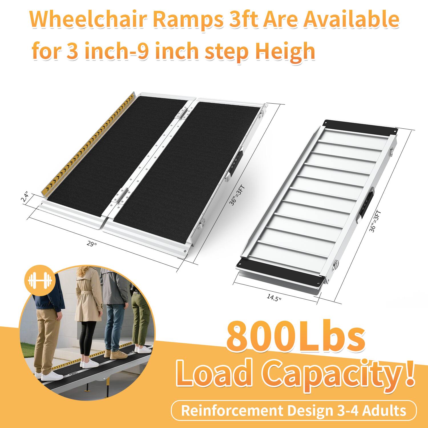 Wheelchair Ramps 3ft Are Available for 3 inch-9 inch step Height

800Lbs Load Capacity!
Reinforcement Design 3-4 Adults