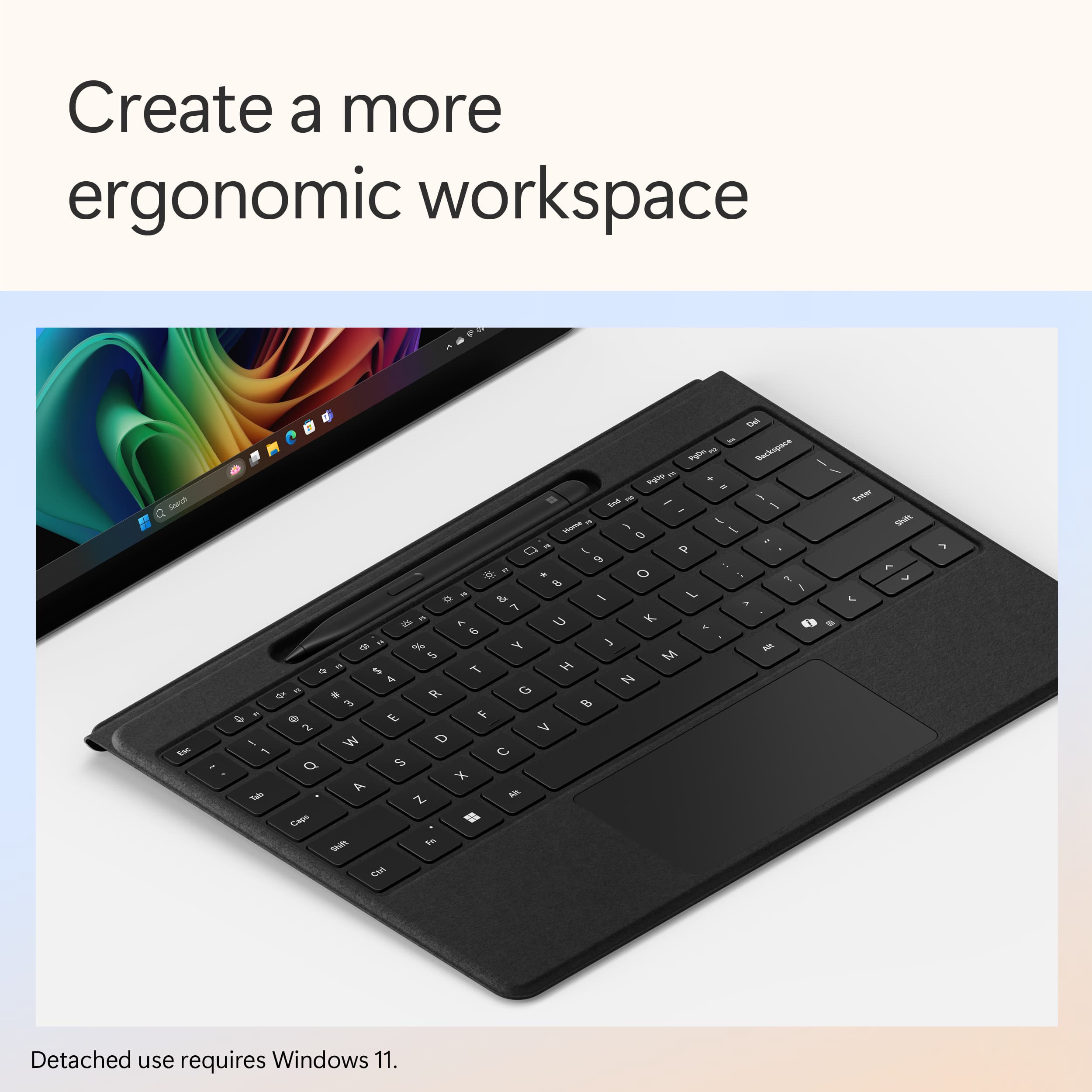 Create a more ergonomic workspace. Search E - N TS Reckionce Hm - N - a - - - 1 a 1 I - - . O I P . a .. - & O : a I D - & I L & 8 - - U K. 0 9 . . M F Y 3 N am M & 1 T H 4 N4 & by 9. G 3 B & - . E F V - W D 2 C Q S X A A Tal z Cap Shk A C Setan - A - L , Detached use requires Windows 11.