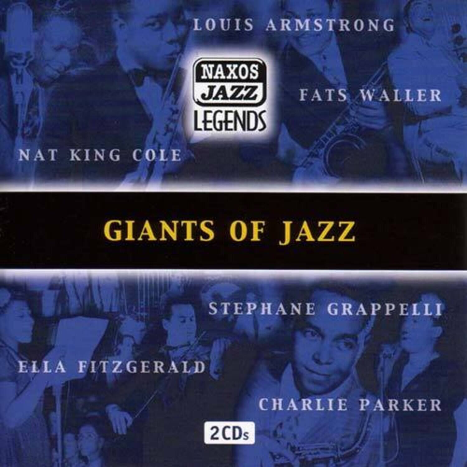 Naxos Jazz Legends  
Giants of Jazz  

Louis Armstrong  
Fats Waller  
Nat King Cole  
Stephane Grappelli  
Ella Fitzgerald  
Charlie Parker  

2 CDs