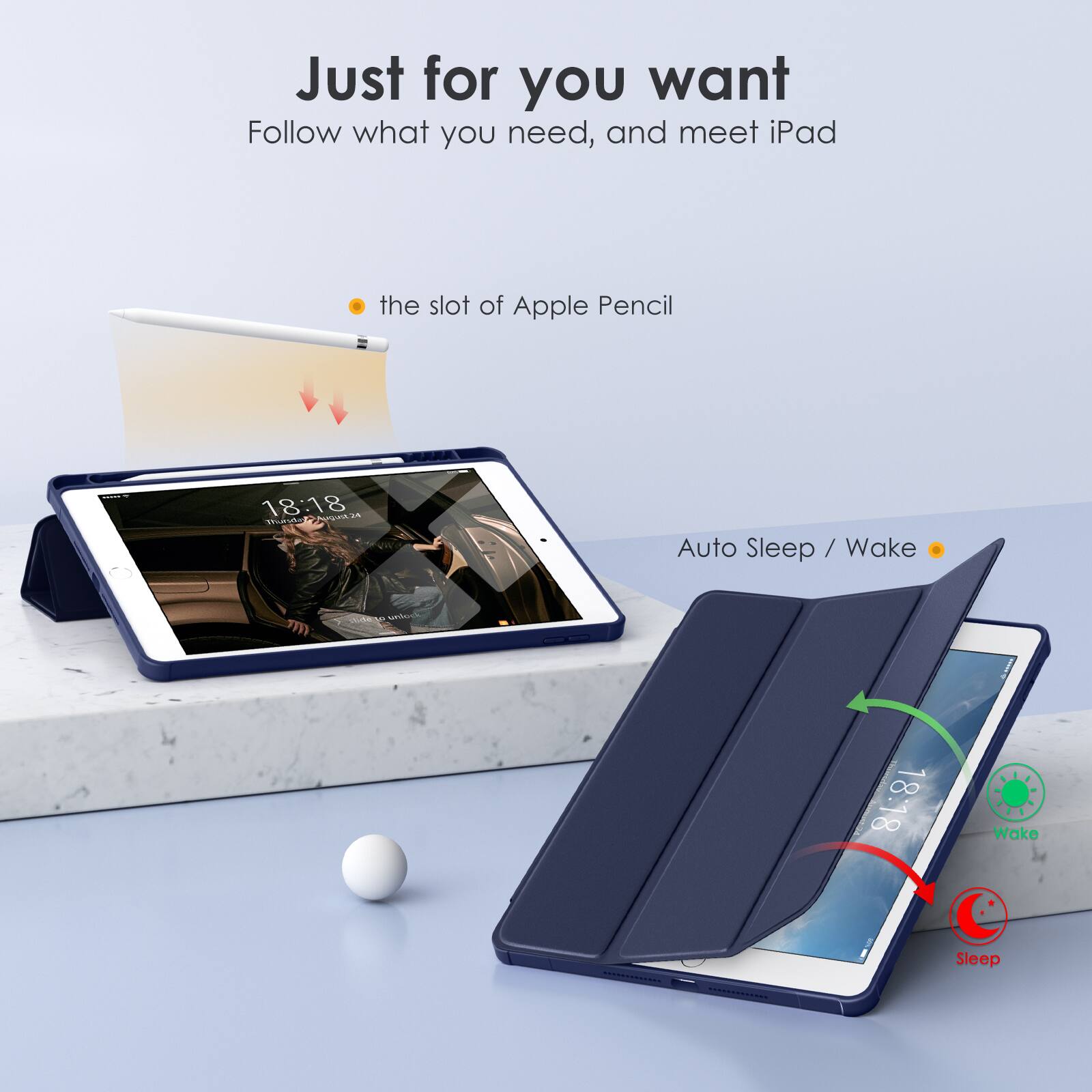Just for you want  
Follow what you need, and meet iPad  

- the slot of Apple Pencil  
- Auto Sleep / Wake  

18:18  
Wake : Sleep