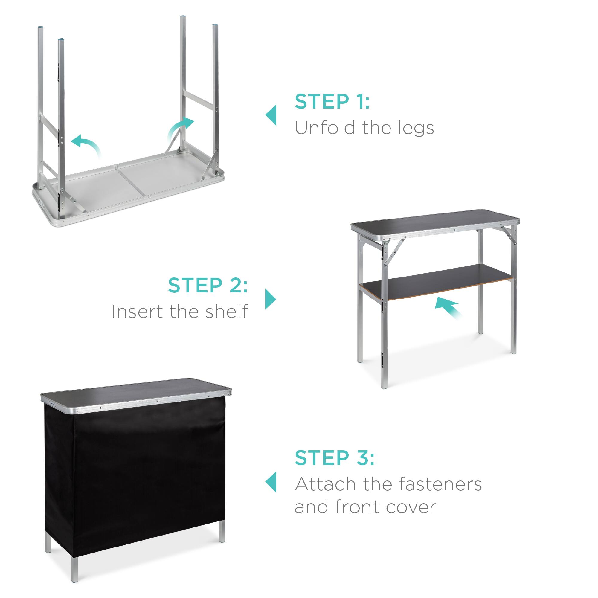 STEP 1: Unfold the legs  
STEP 2: Insert the shelf  
STEP 3: Attach the fasteners and front cover