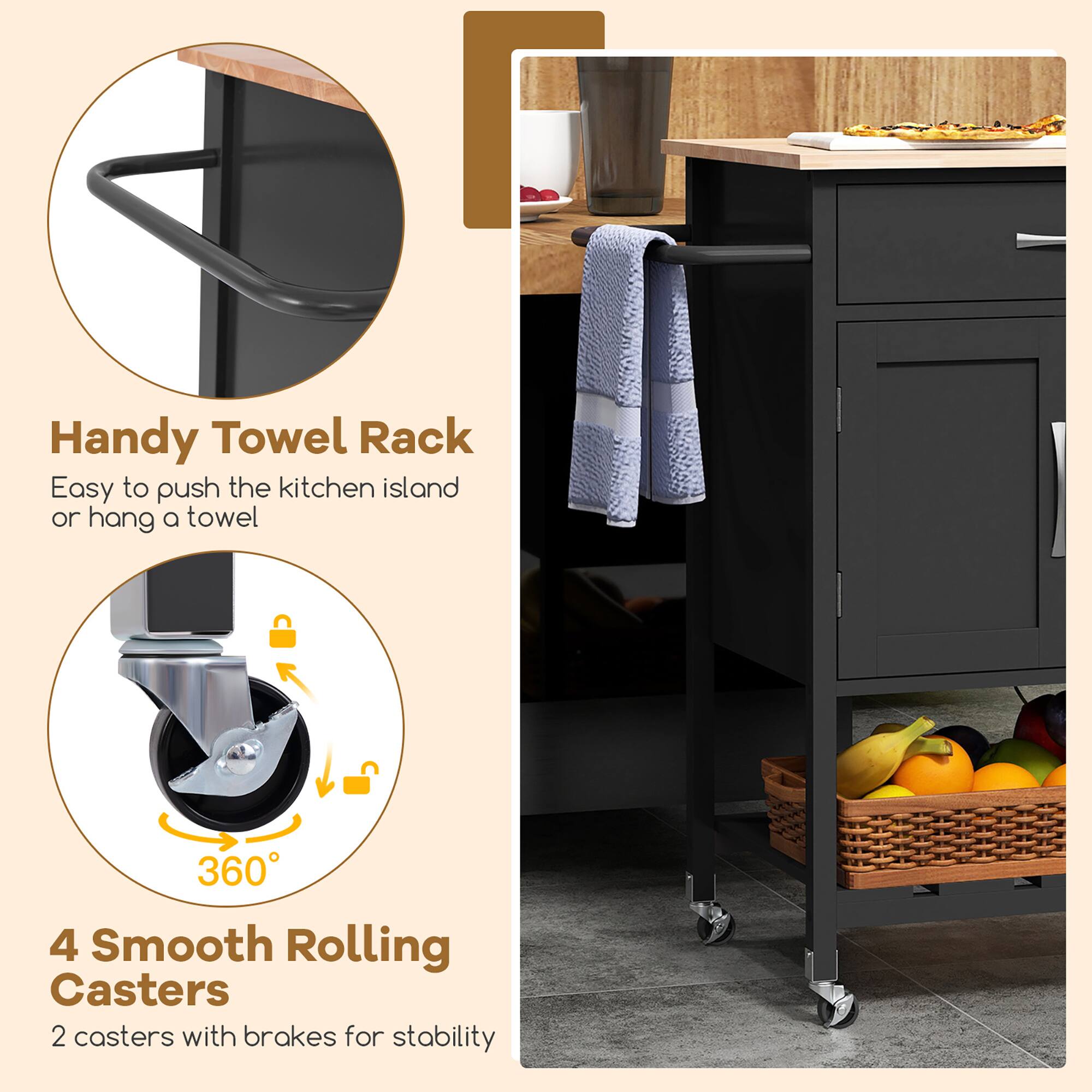 Handy Towel Rack  
Easy to push the kitchen island or hang a towel  

4 Smooth Rolling Casters  
2 casters with brakes for stability