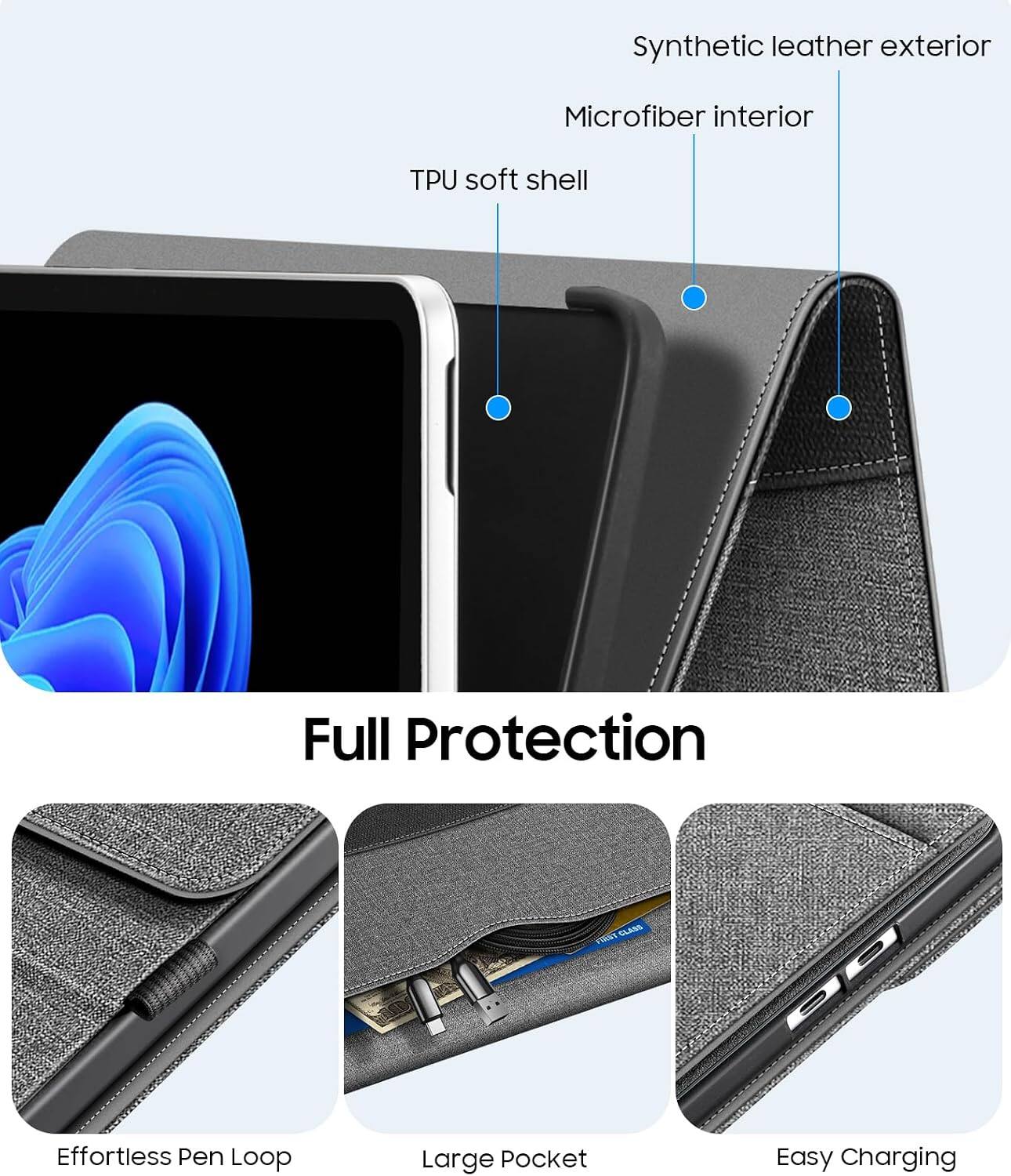 Synthetic leather exterior  
Microfiber interior  
TPU soft shell  
Full Protection  
Effortless Pen Loop  
Large Pocket  
Easy Charging