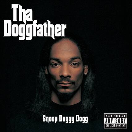 Tha Doggfather
Snoop Doggy Dogg
PARENTAL ADVISORY EXPLICIT CONTENT