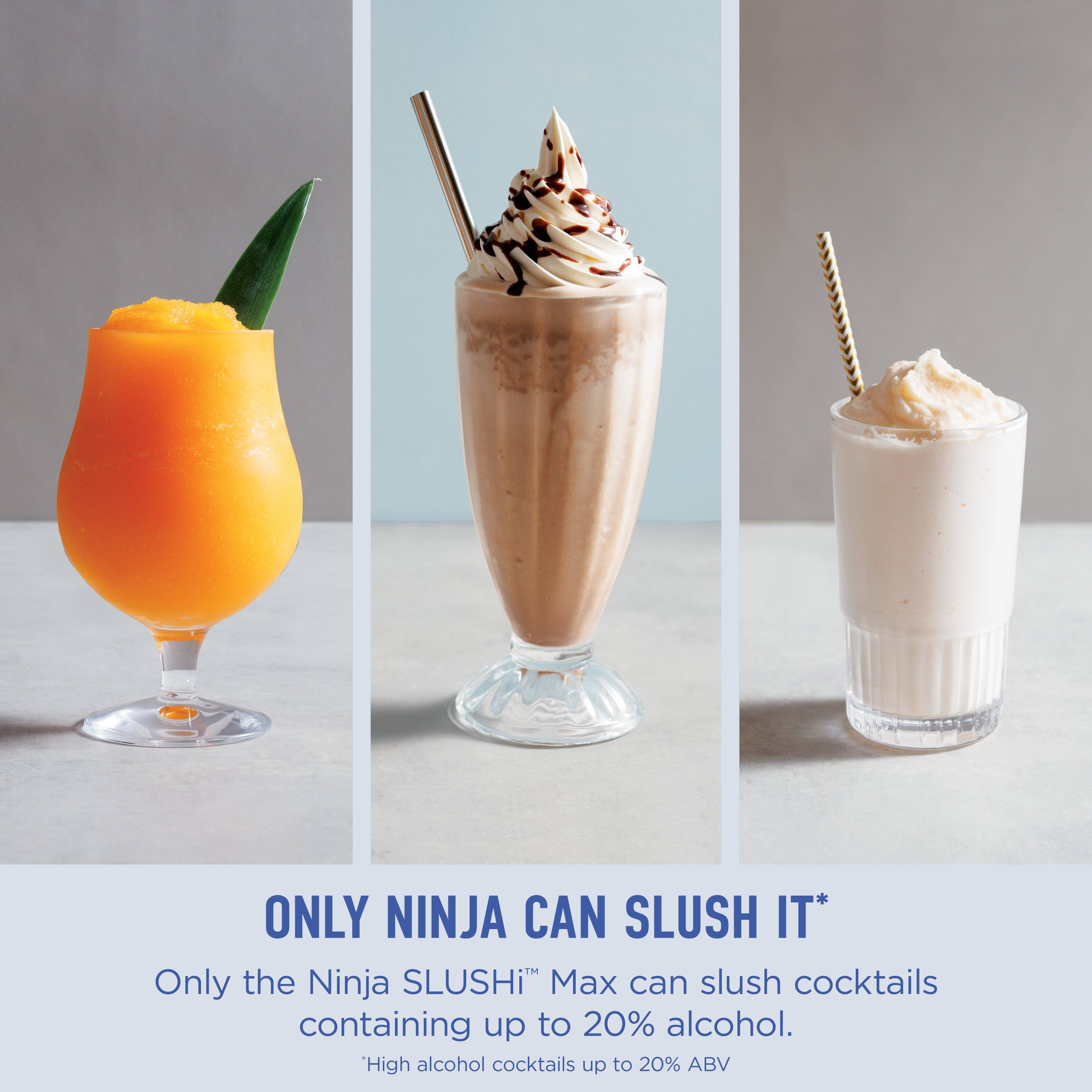 ONLY NINJA CAN SLUSH IT*

Only the Ninja SLUSHI™ Max can slush cocktails containing up to 20% alcohol.

*High alcohol cocktails up to 20% ABV