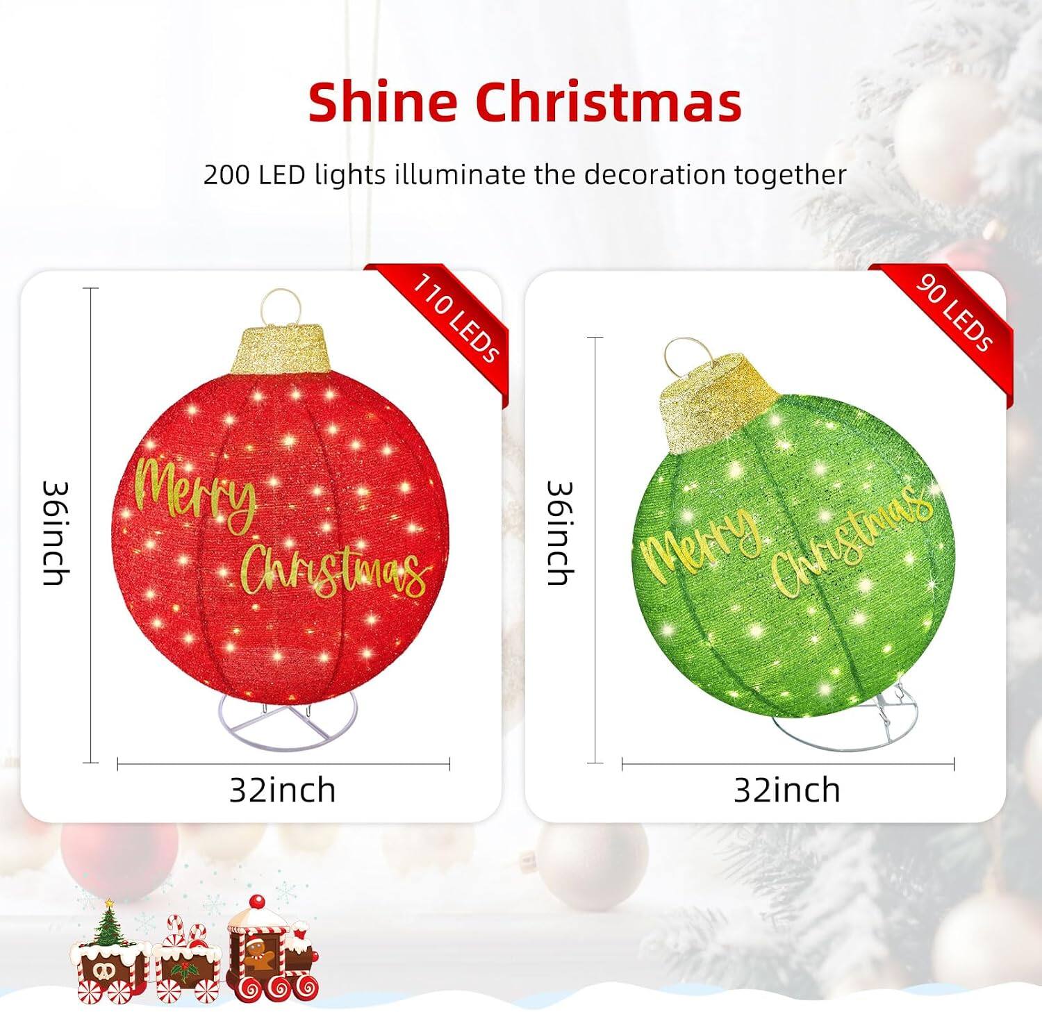 Shine Christmas

200 LED lights illuminate the decoration together

110 LEDs

90 LEDs

36inch Merry Christmas

32inch