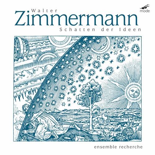 Walter Zimmermann  
Schatten der Ideen  

mode  

ensemble recherche