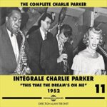 Front Standard. Integrale Charlie Parker, Vol: 11: This Time the Dream's on Me,1952 [CD].
