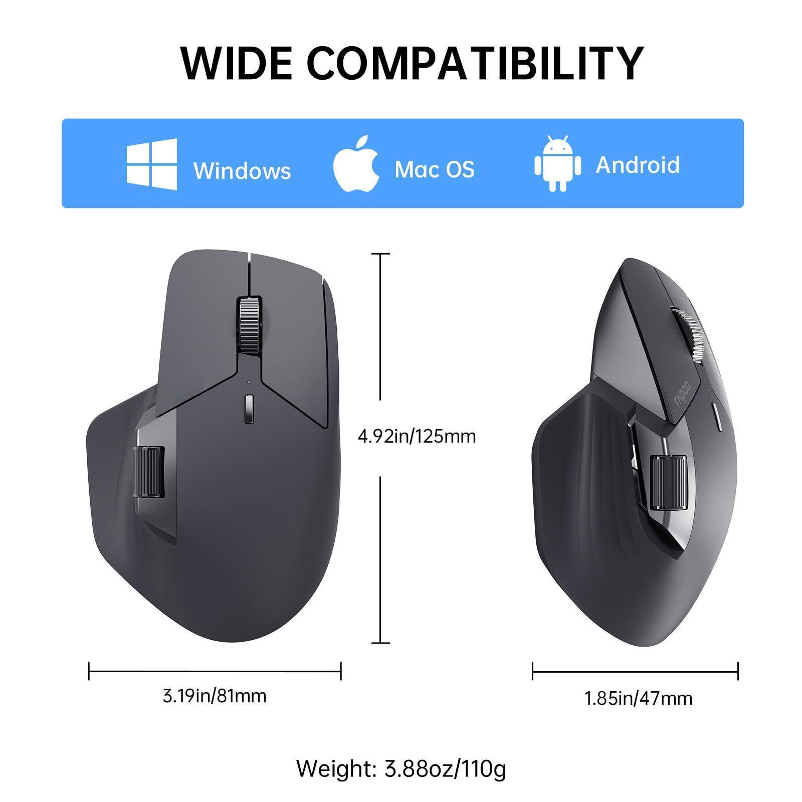 WIDE COMPATIBILITY  
Windows Mac OS Android  

4.92in/125mm  
3.19in/81mm  
1.85in/47mm  

Weight: 3.88oz/110g