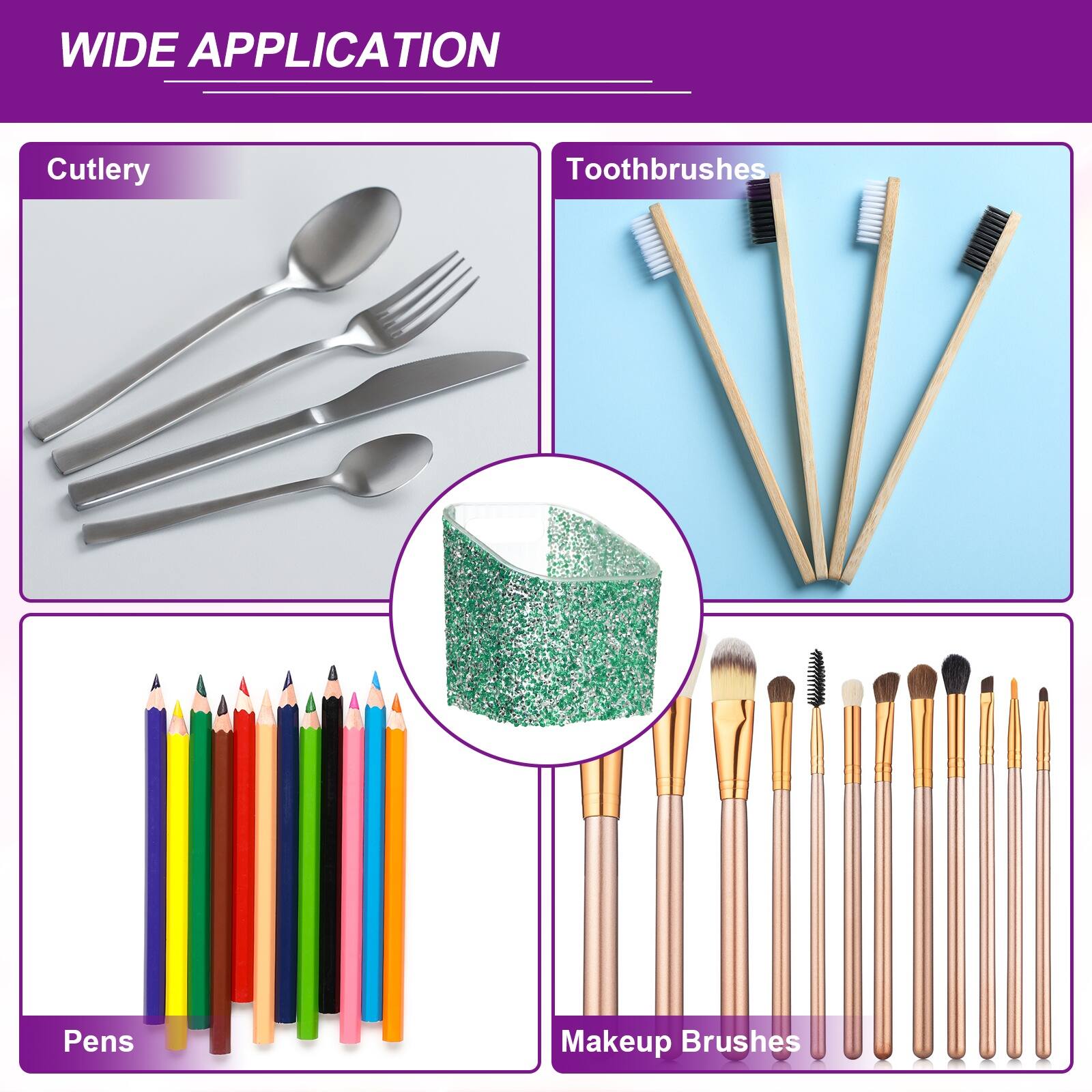 WIDE APPLICATION

Cutlery

Toothbrushes

Pens

Makeup Brushes