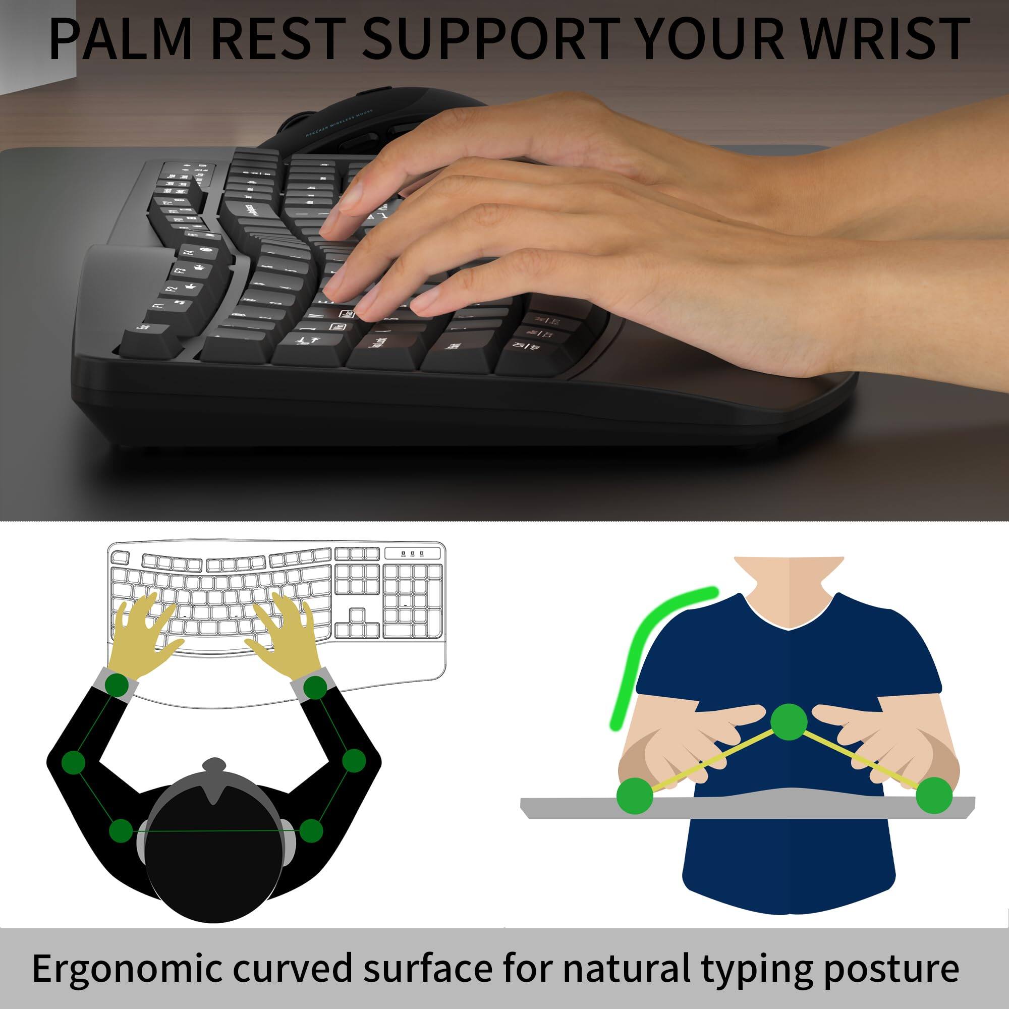 PALM REST SUPPORT YOUR WRIST

Ergonomic curved surface for natural typing posture