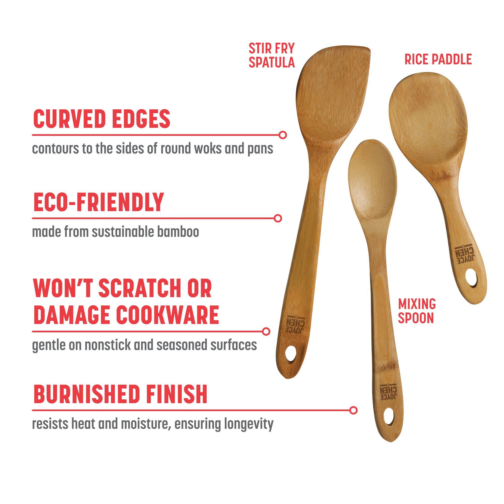 STIR FRY SPATULA RICE PADDLE CURVED EDGES contours to the sides of round woks and pans ECO-FRIENDLY made from sustainable bamboo WON'T SCRATCH OR DAMAGE COOKWARE gentle on nonstick and seasoned surfaces MIXING SPOON BURNISHED FINISH resists heat and moisture, ensuring longevity