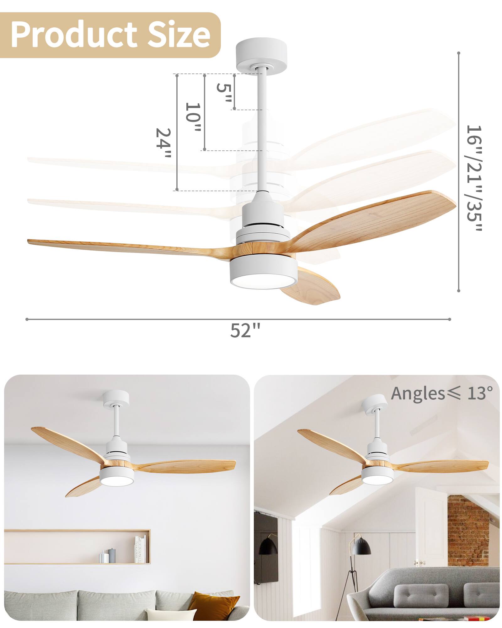 Product Size  
24" x 10" x 5"  
16"/21"/35"  
52"  

Angles ≤ 13°