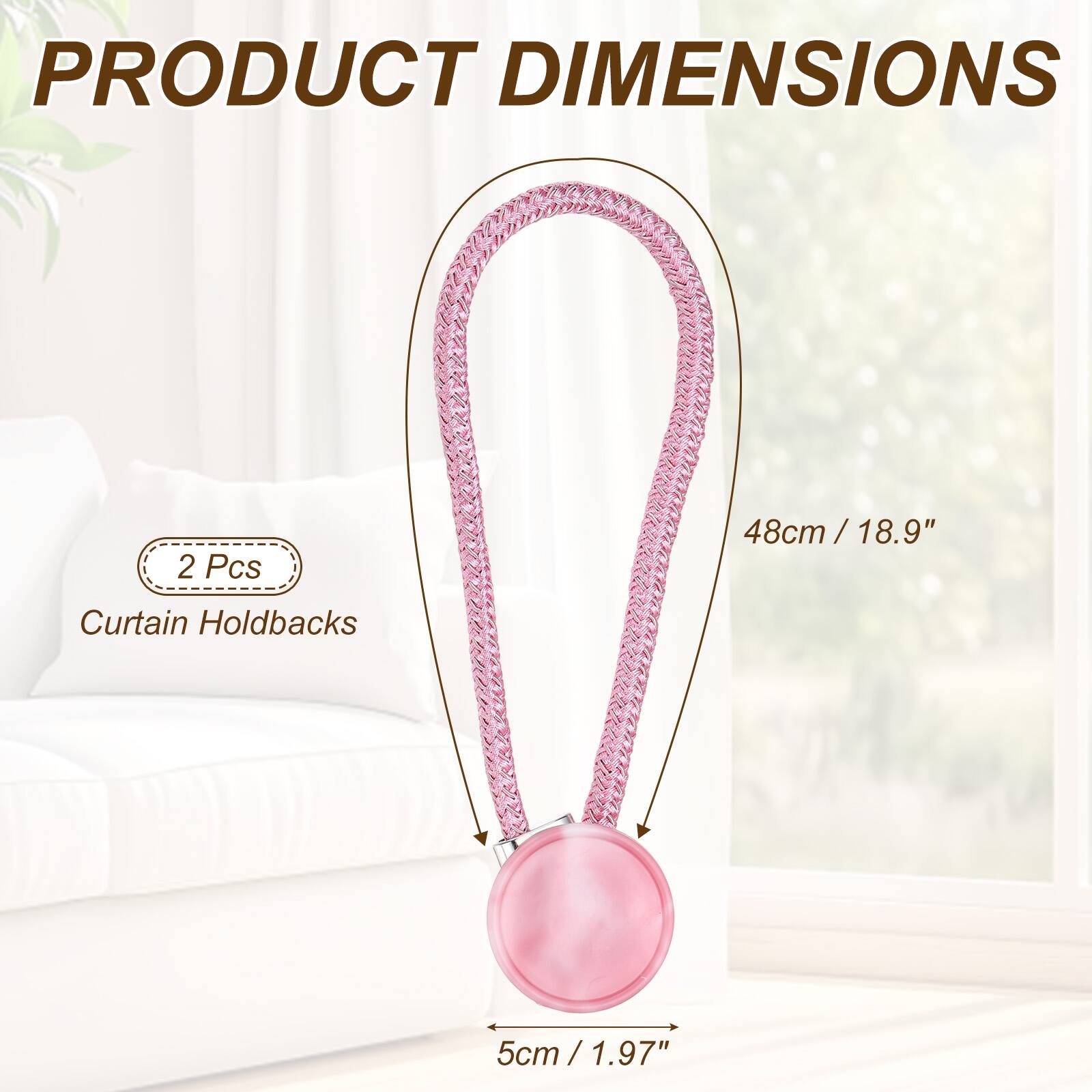 PRODUCT DIMENSIONS

2 Pcs

Curtain Holdbacks

48cm / 18.9"

5cm / 1.9" / 1.97"