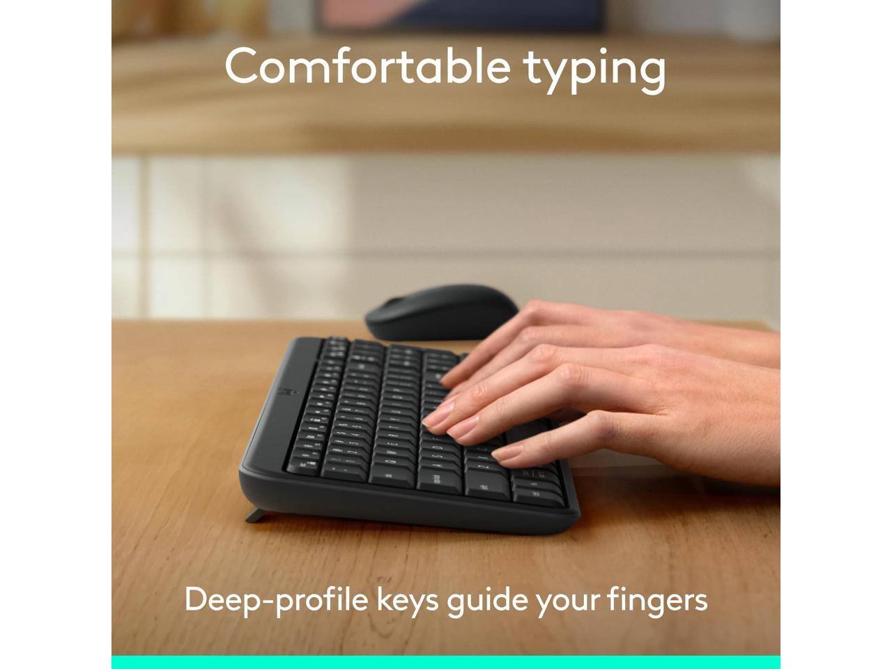 Comfortable typing

Deep-profile keys guide your fingers