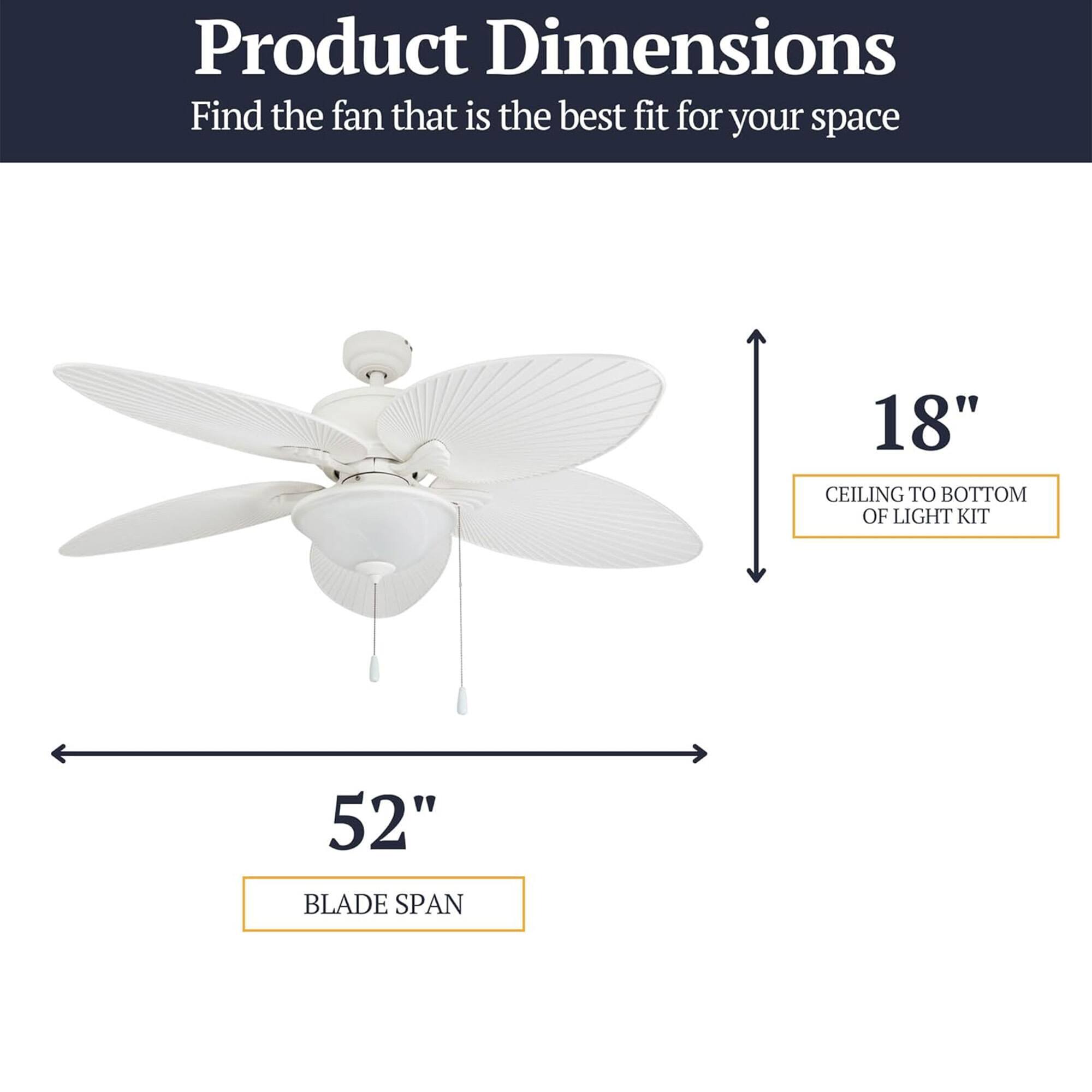 Product Dimensions  
Find the fan that is the best fit for your space  
18" CEILING TO BOTTOM OF LIGHT KIT  
52" BLADE SPAN