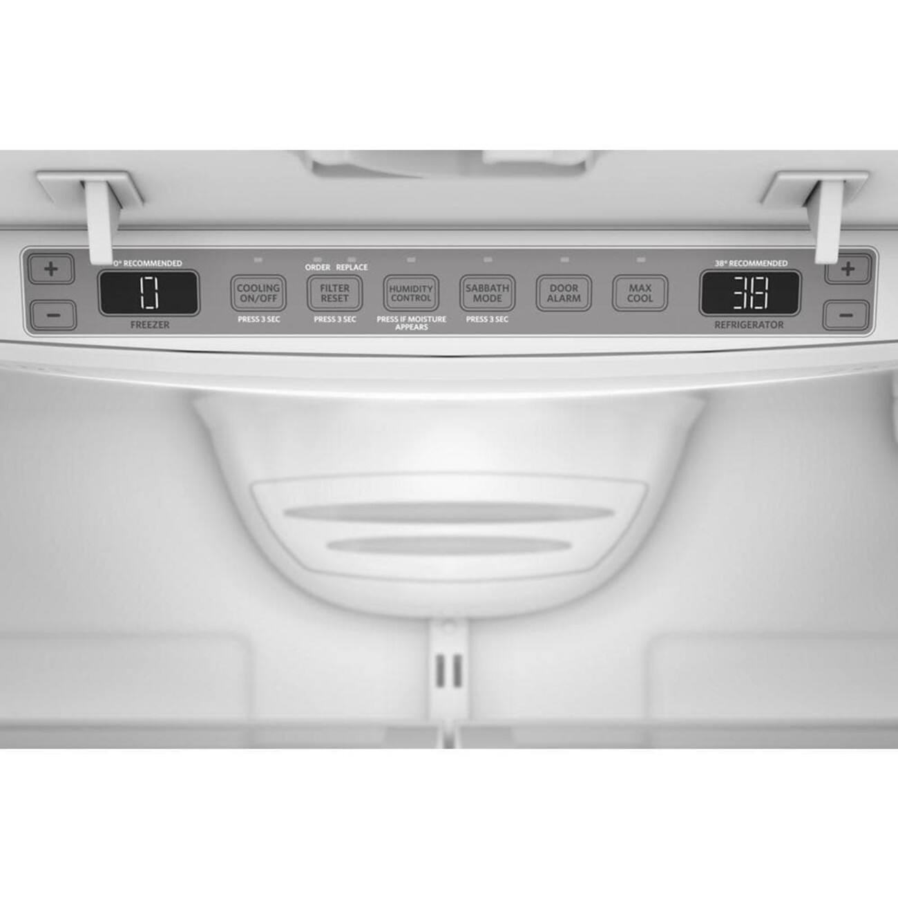 + - RECOMMENDED  
FREEZER  
COOLING ON/OFF PRESS 3 SEC  
ORDER REPLACE FILTER PRESS 3 SEC  
HUMIDITY CONTROL RESET PRESS IF MOISTURE APPEARS  
SABBATH MODE PRESS 3 SEC  
DOOR ALARM  
MAX COOL  
38° RECOMMENDED  
REFRIGERATOR